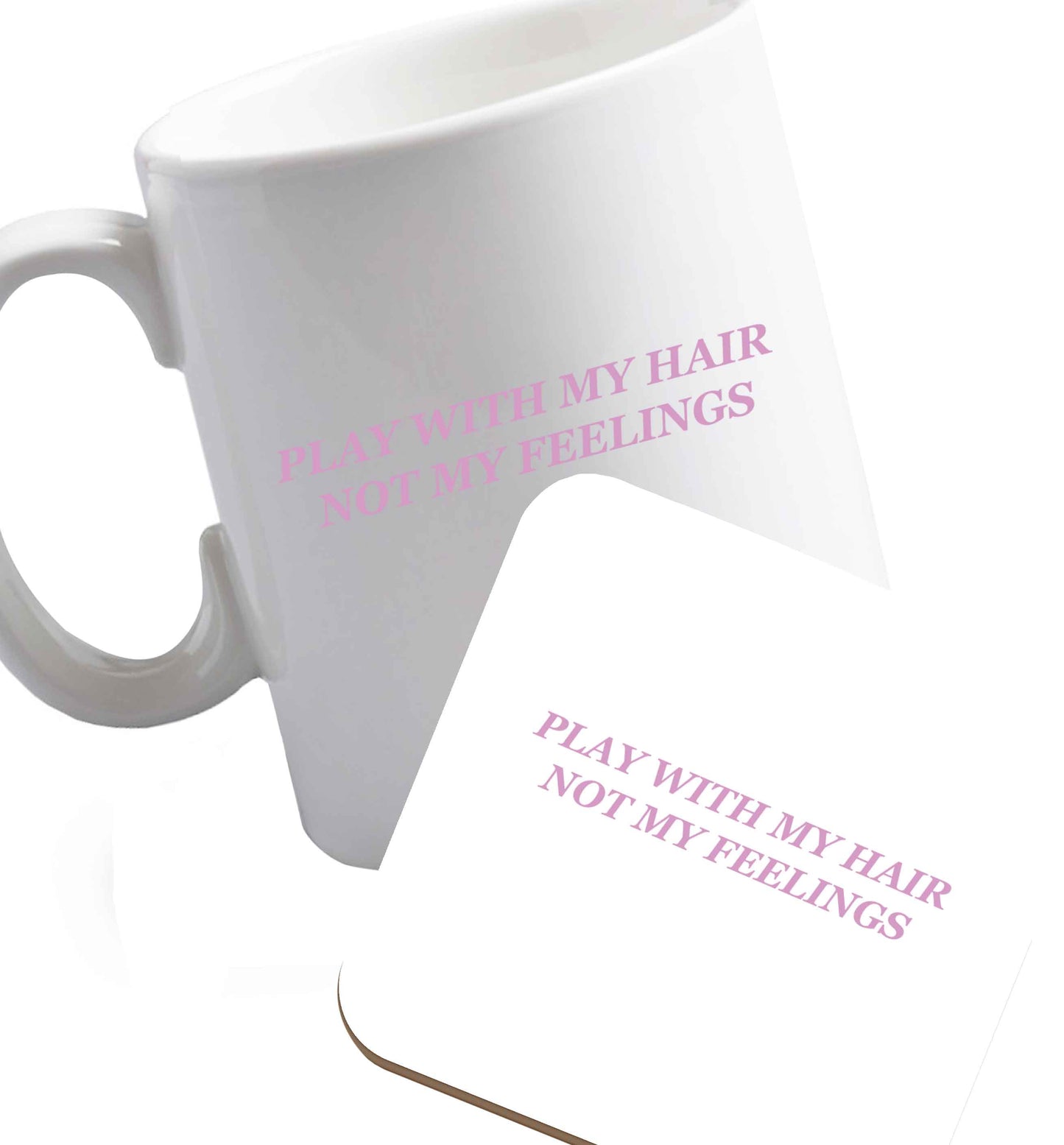 10 oz Play with my hair not my feelings  ceramic mug and coaster set right handed