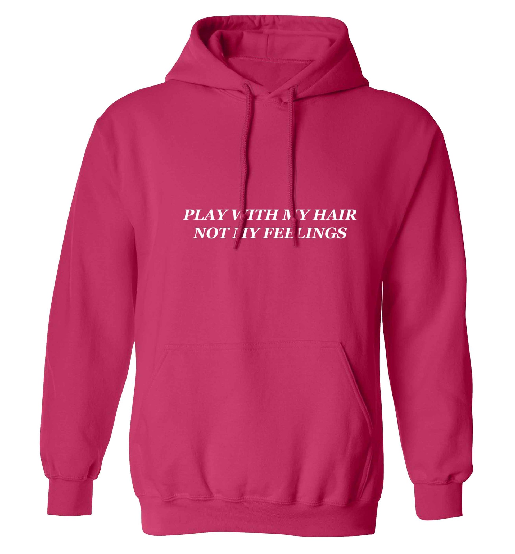 Play with my hair not my feelings adults unisex pink hoodie 2XL