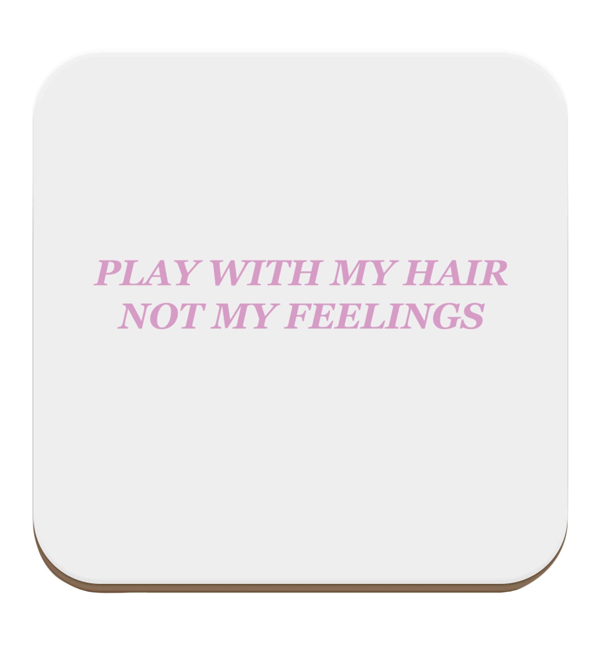 Play with my hair not my feelings set of four coasters