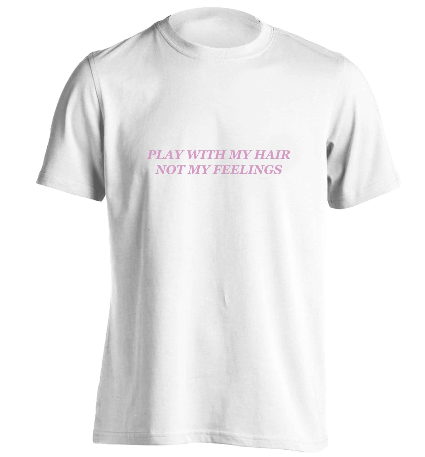 Play with my hair not my feelings adults unisex white Tshirt 2XL