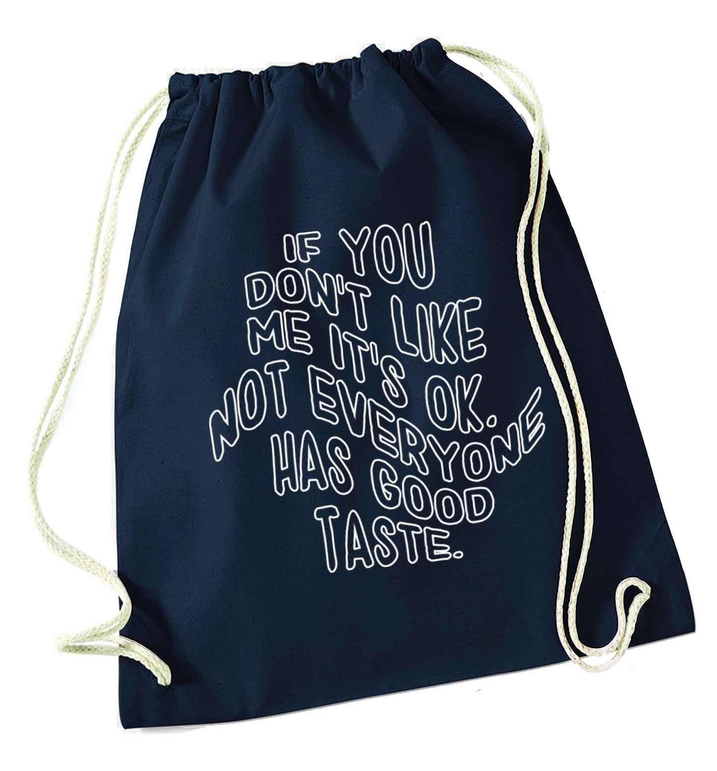 If you don't like me it's ok not everyone has good taste navy drawstring bag
