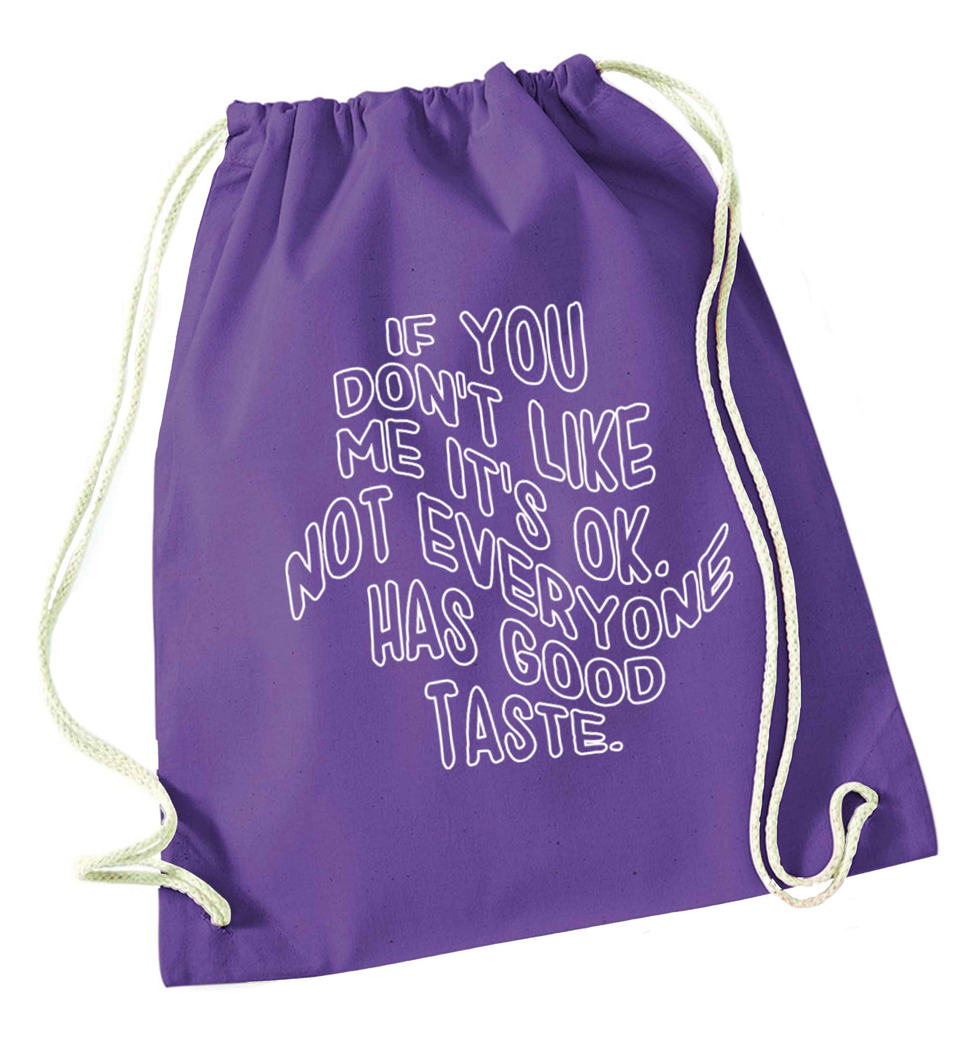 If you don't like me it's ok not everyone has good taste purple drawstring bag