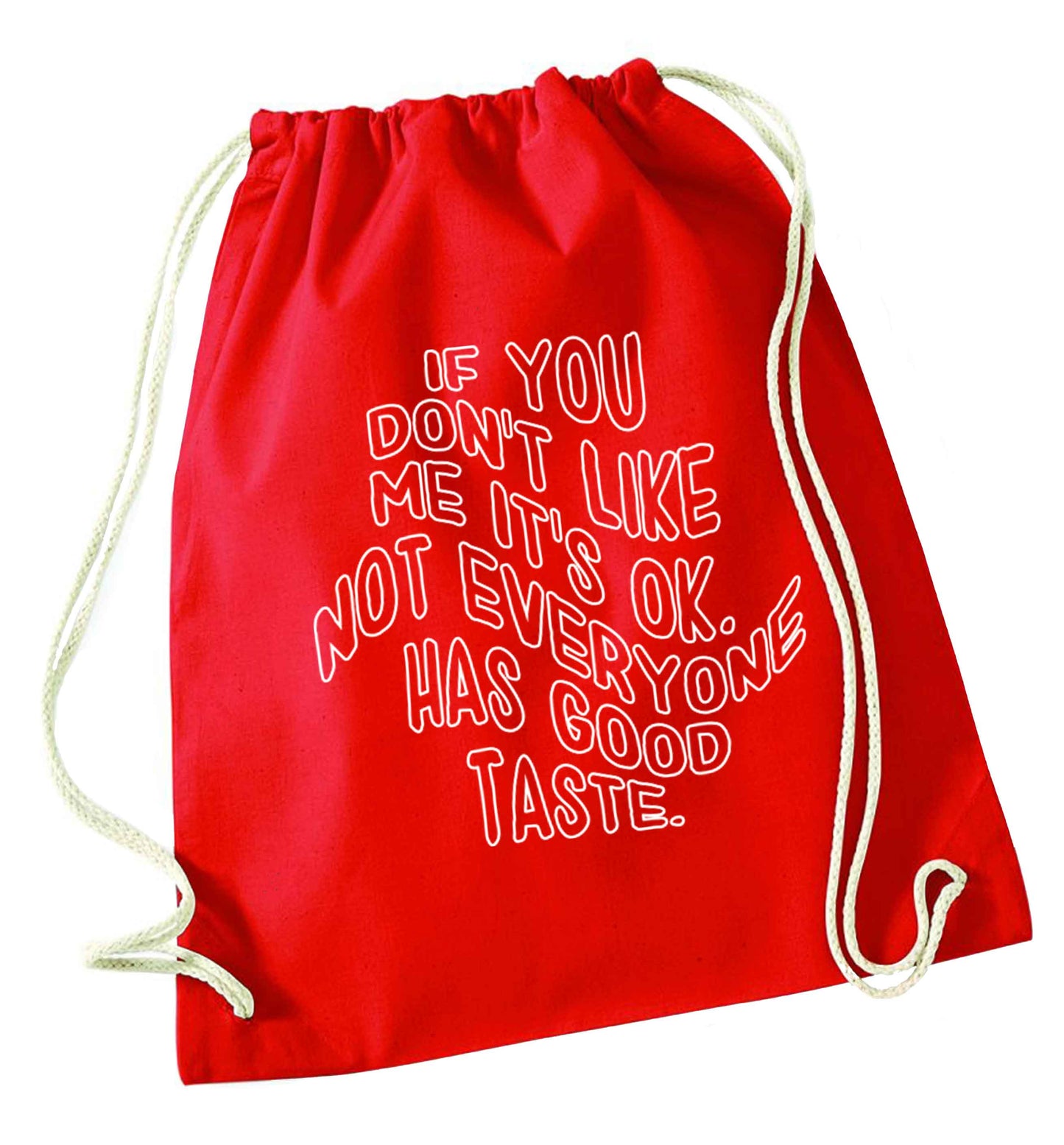 If you don't like me it's ok not everyone has good taste red drawstring bag 
