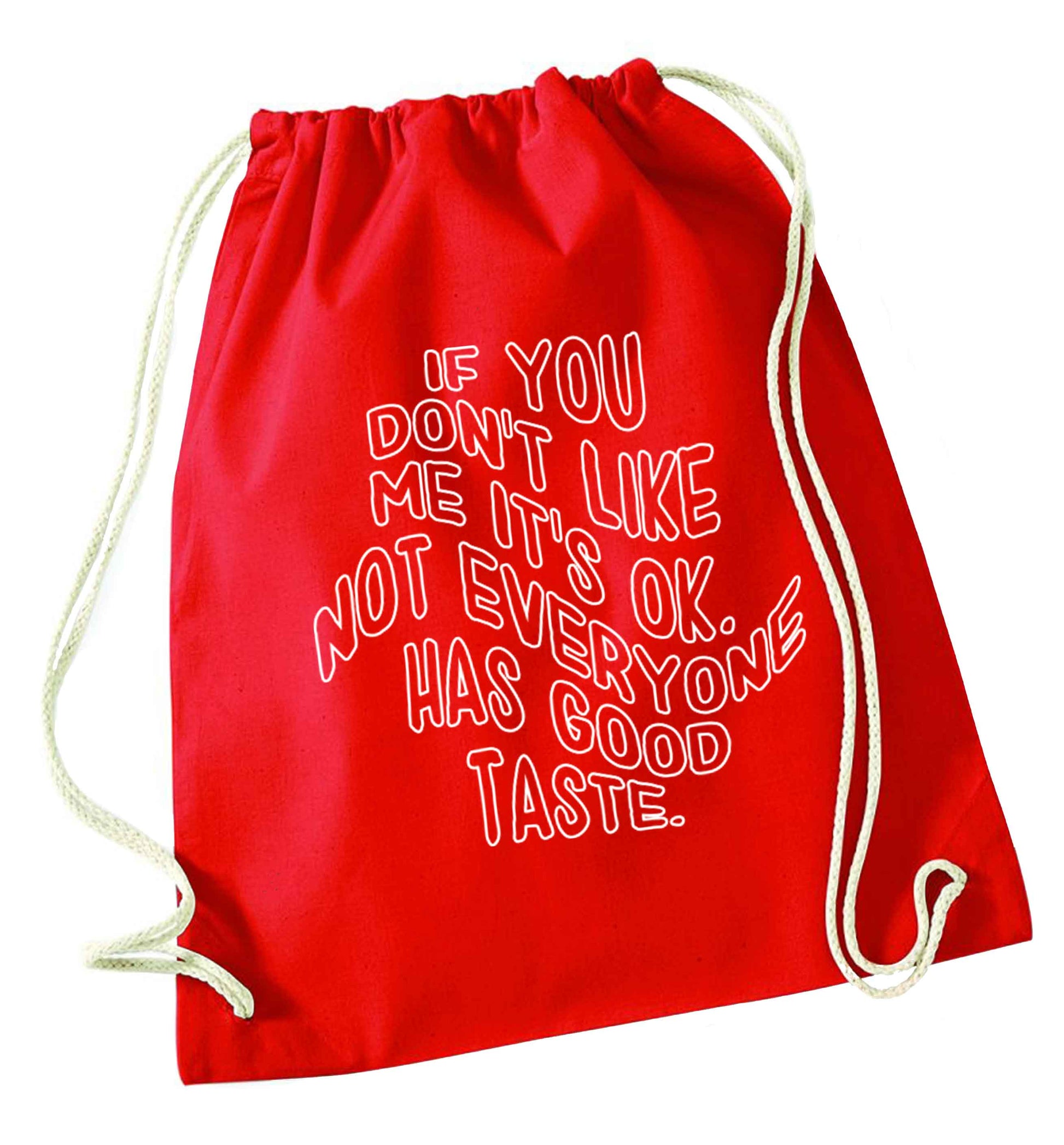 If you don't like me it's ok not everyone has good taste red drawstring bag 