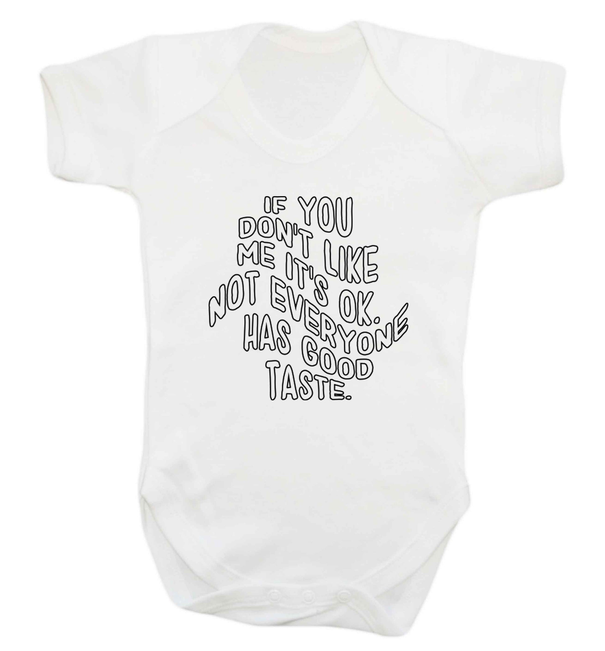 If you don't like me it's ok not everyone has good taste baby vest white 18-24 months