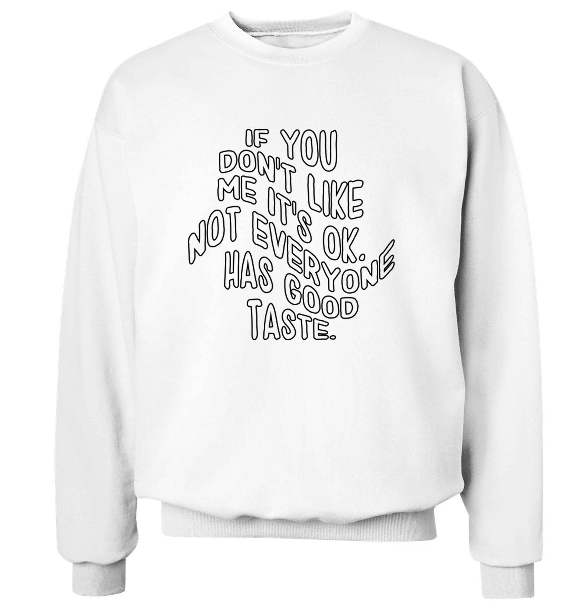 If you don't like me it's ok not everyone has good taste adult's unisex white sweater 2XL