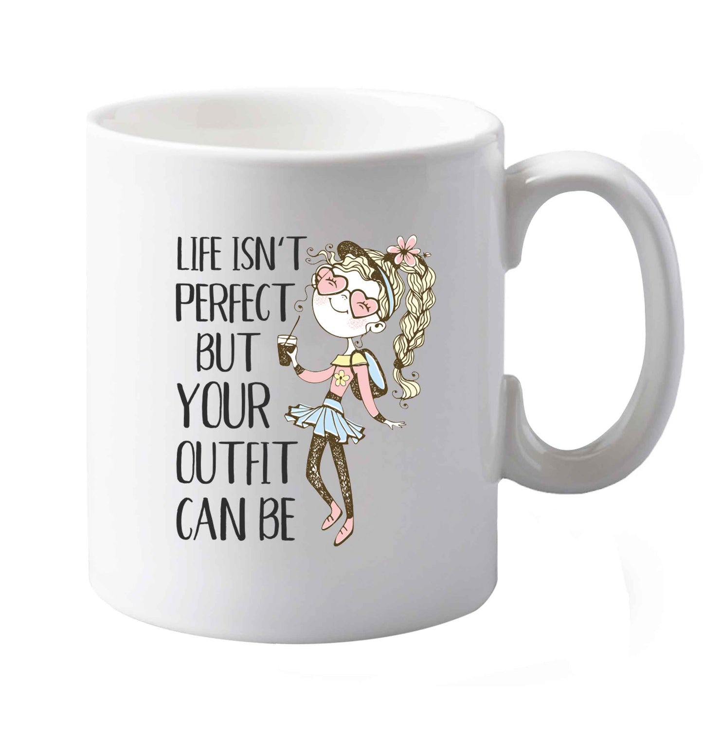 10 oz Life isn't perfect but your outfit can be illustration  ceramic mug both sides