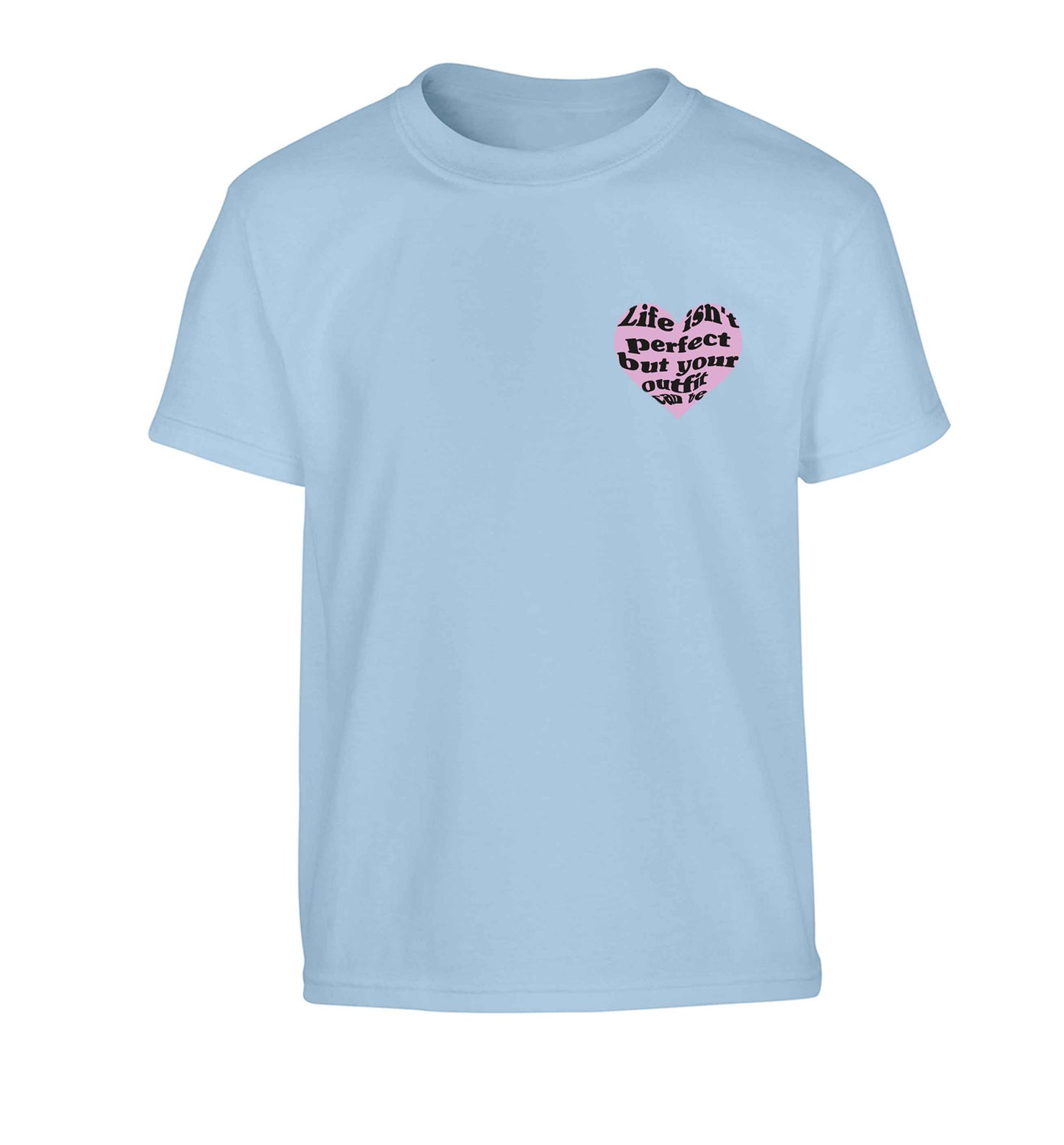 Life isn't perfect but your outfit can be Children's light blue Tshirt 12-13 Years