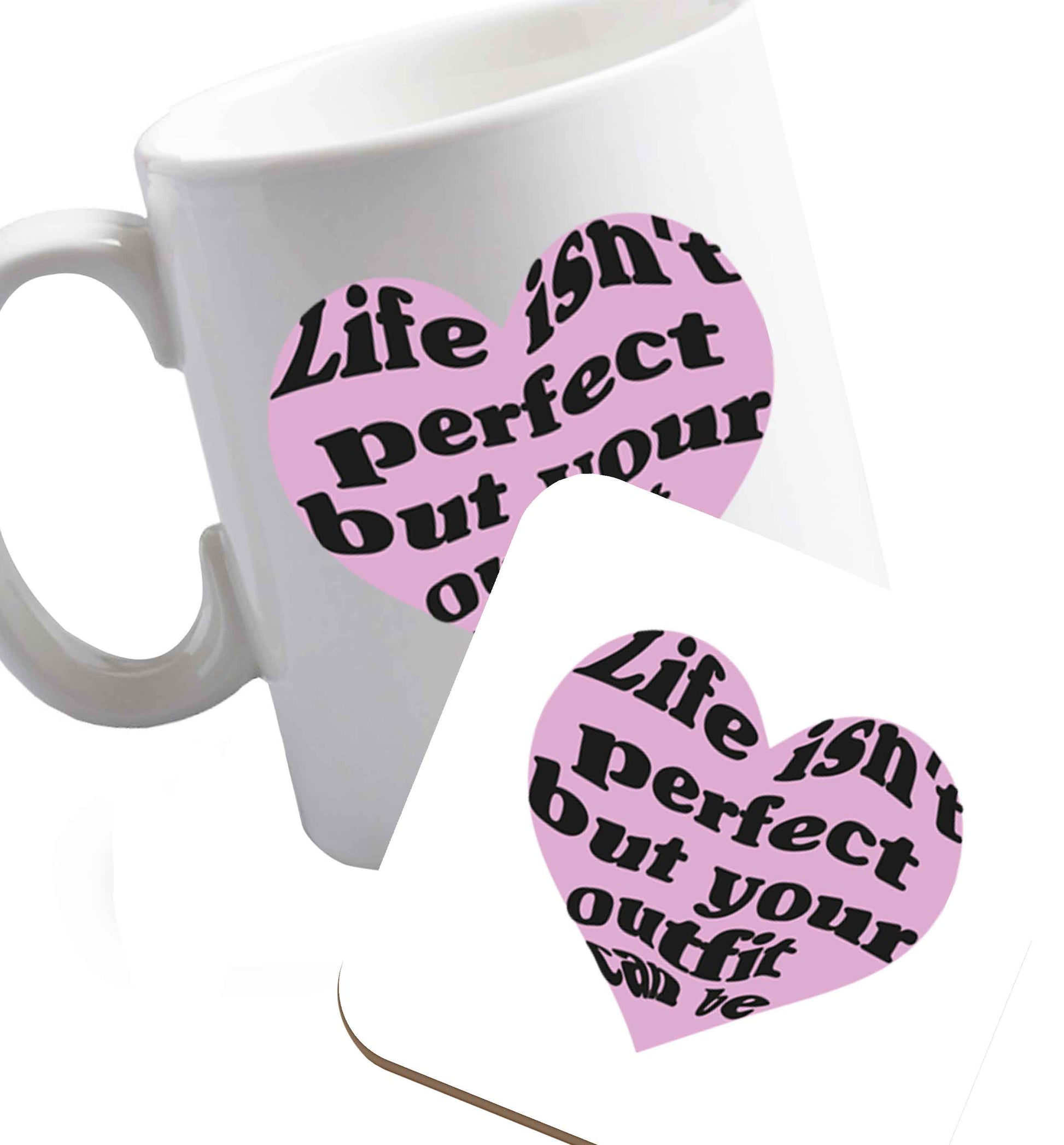 10 oz Life isn't perfect but your outfit can be  ceramic mug and coaster set right handed