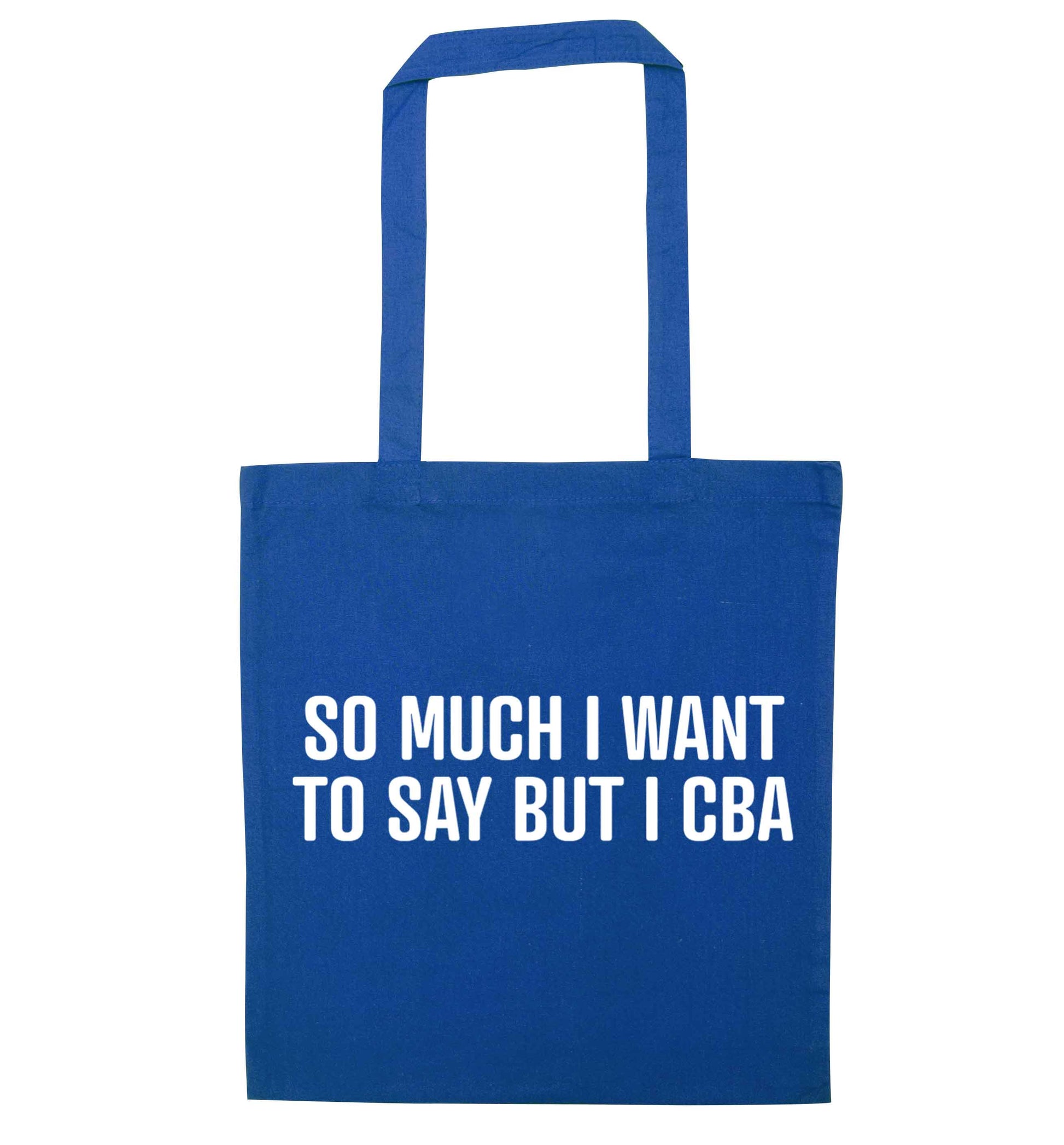 So much I want to say I cba  blue tote bag