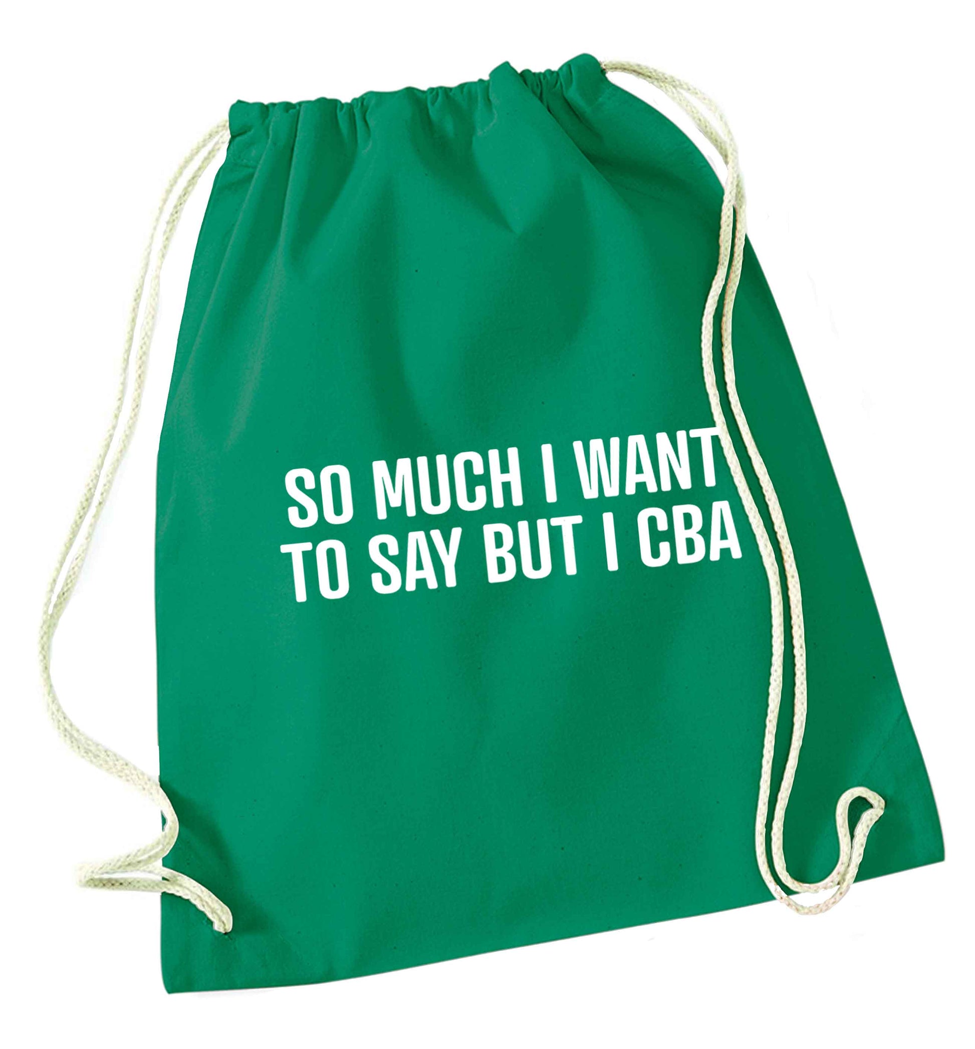 So much I want to say I cba  green drawstring bag