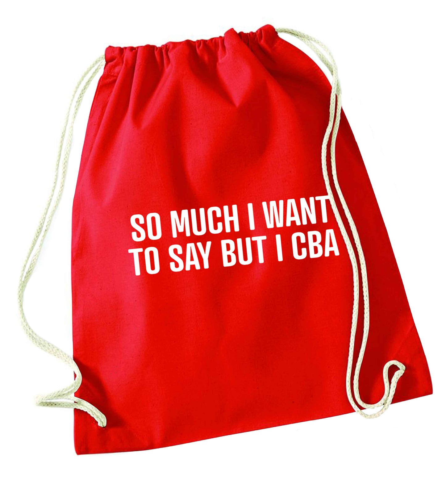 So much I want to say I cba  red drawstring bag 