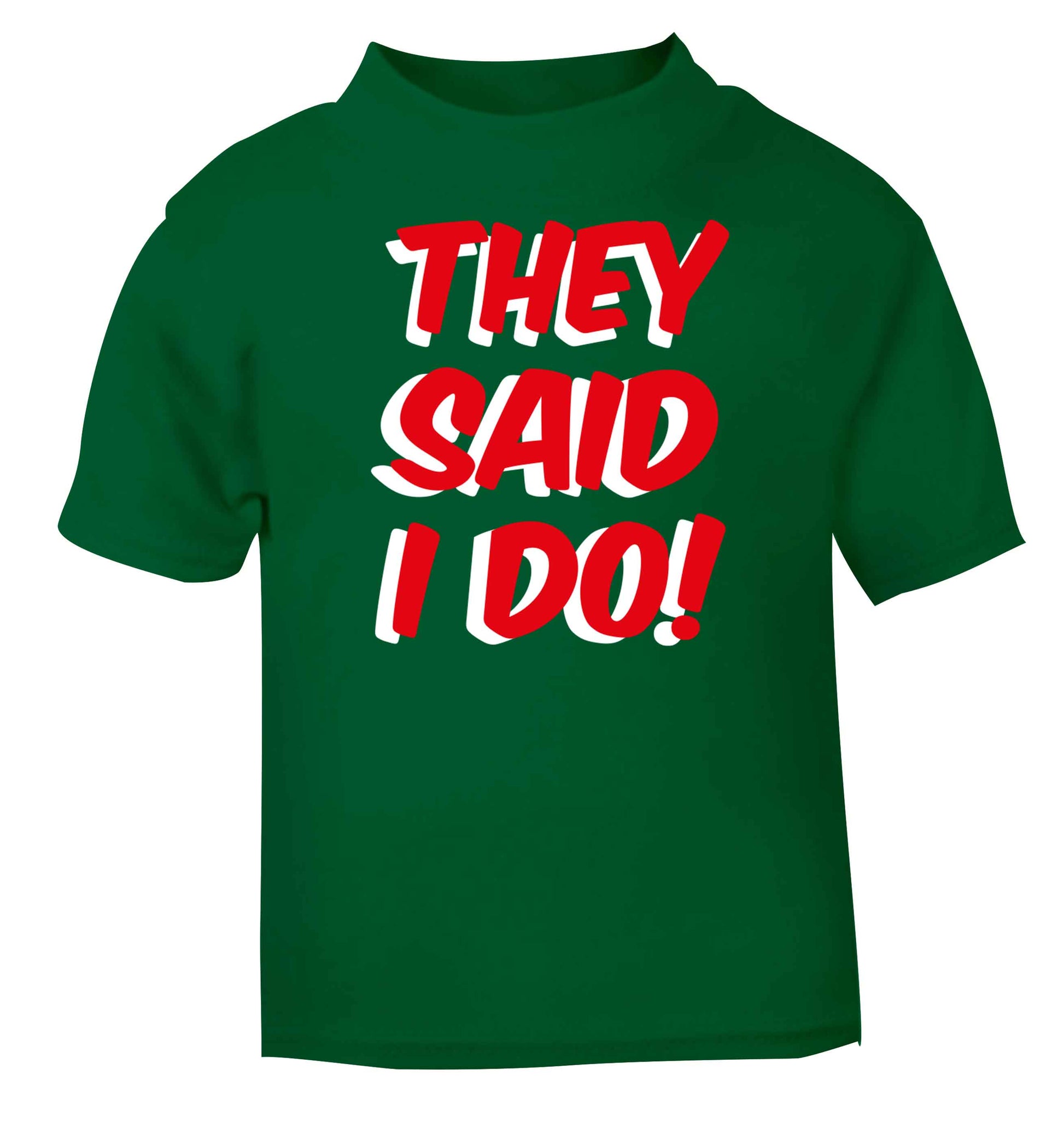 They said I do green baby toddler Tshirt 2 Years