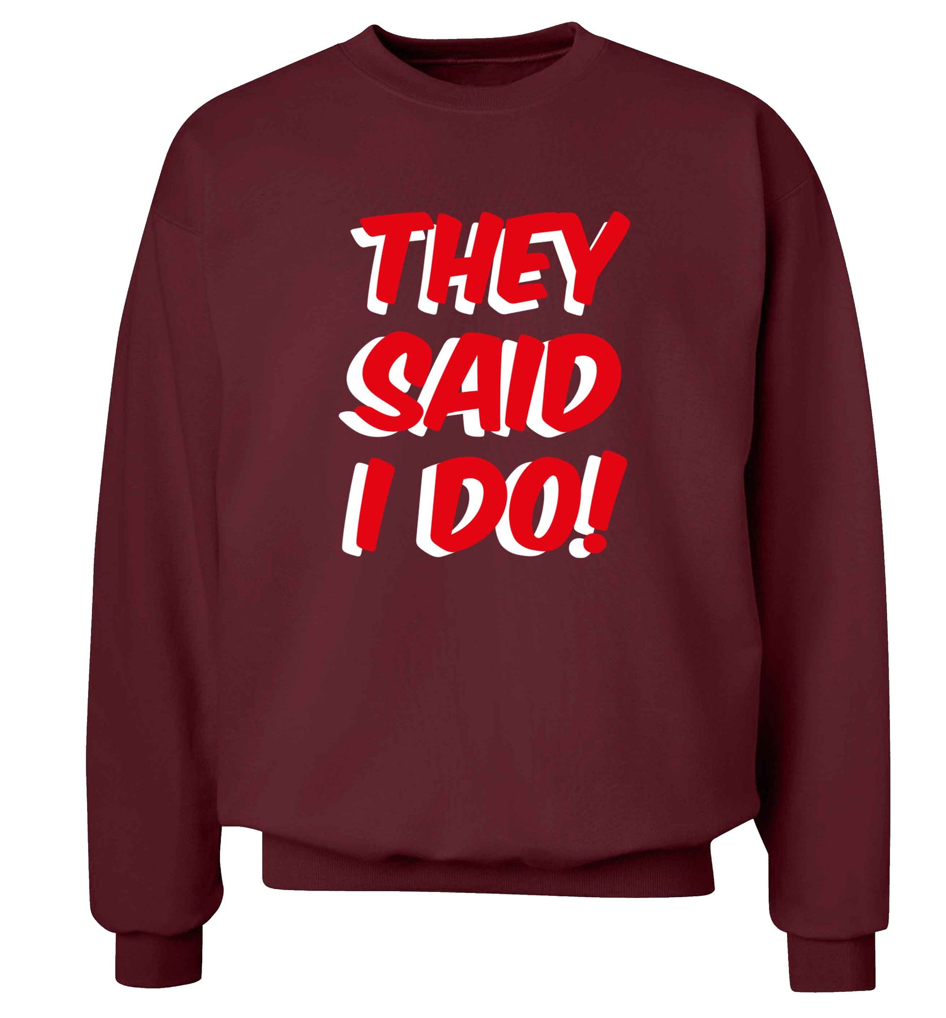 They said I do adult's unisex maroon sweater 2XL