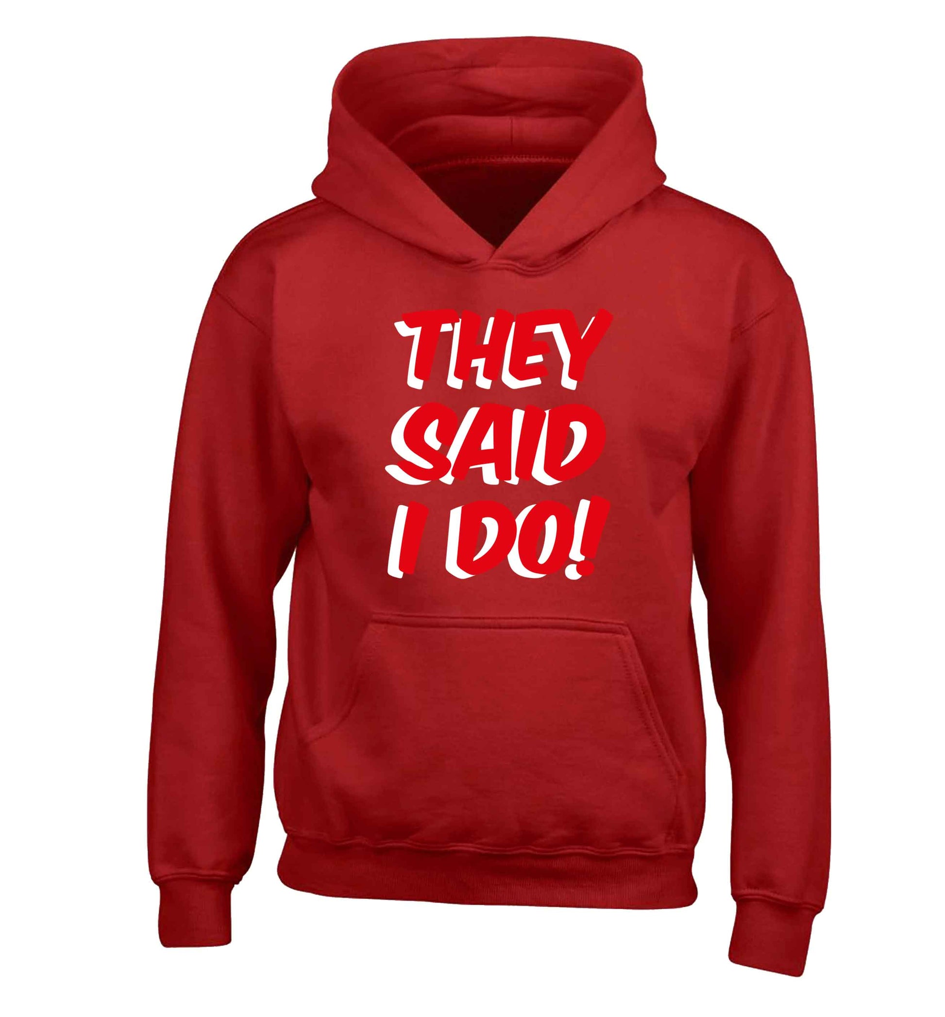 They said I do children's red hoodie 12-13 Years
