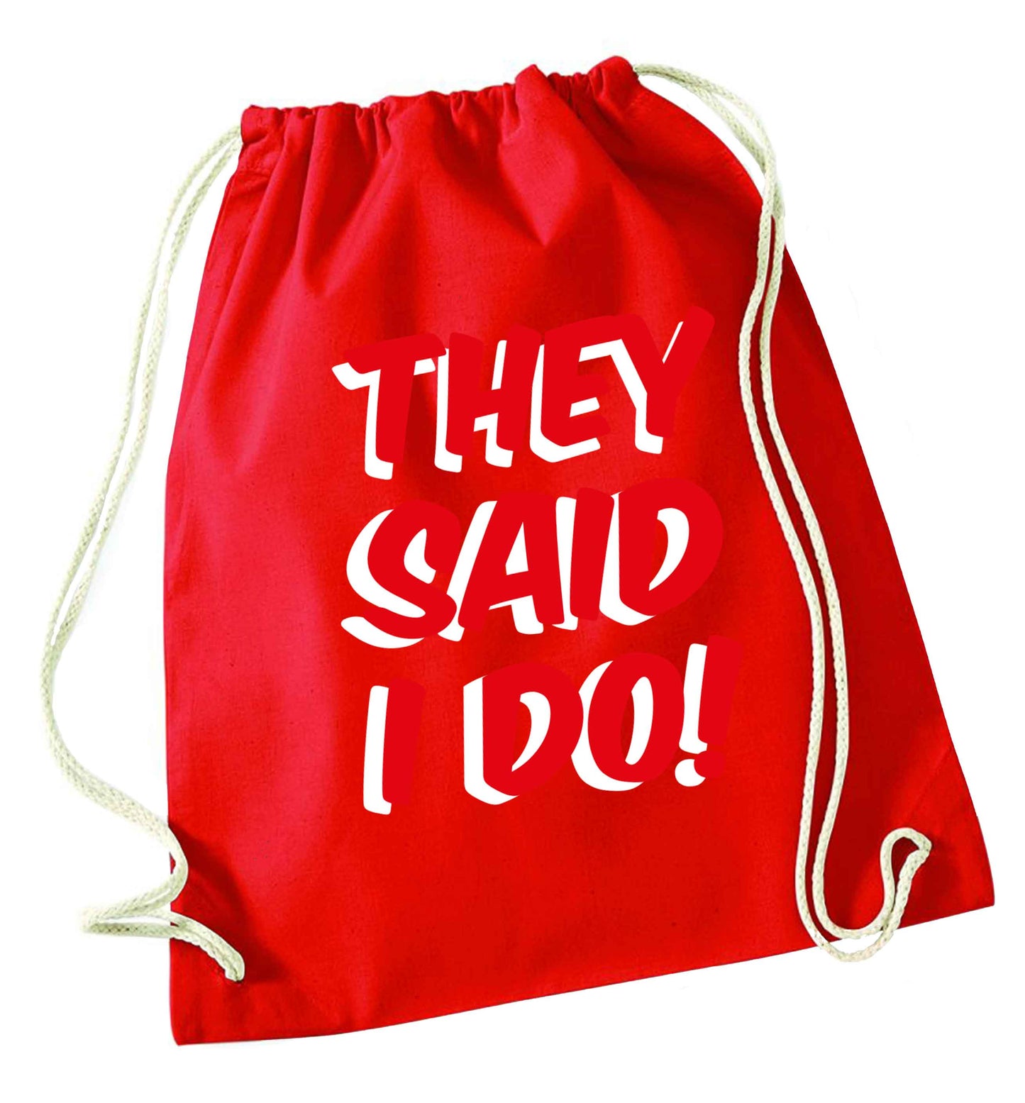 They said I do red drawstring bag 