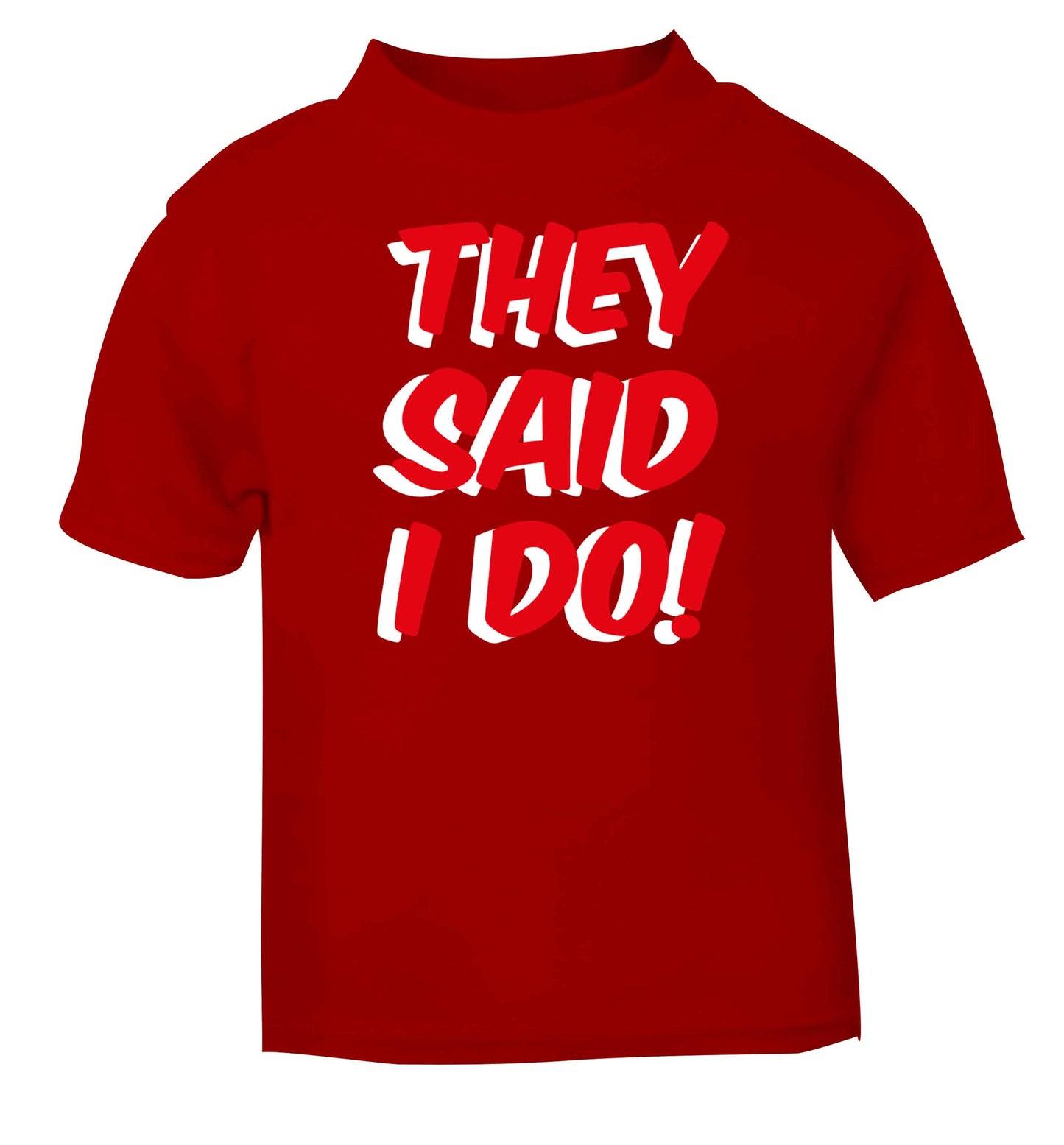 They said I do red baby toddler Tshirt 2 Years