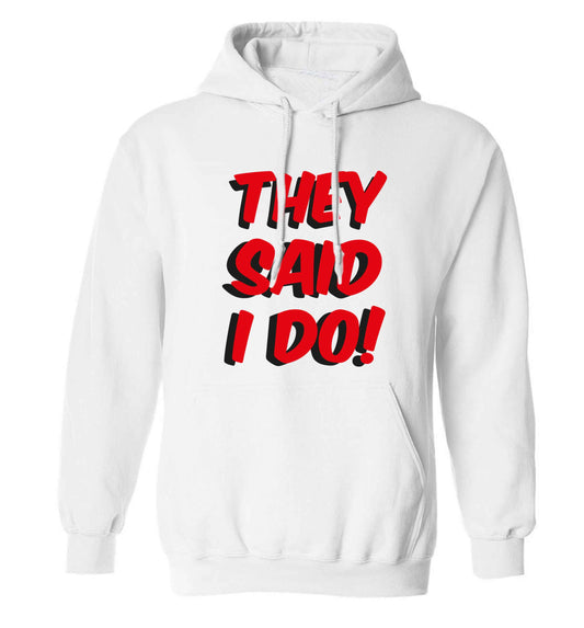 They said I do adults unisex white hoodie 2XL