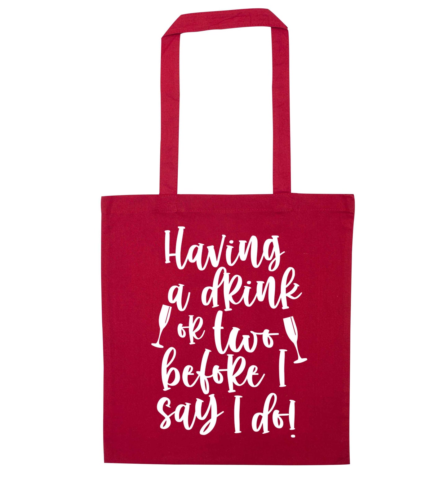 Having a drink or two before I say I do red tote bag