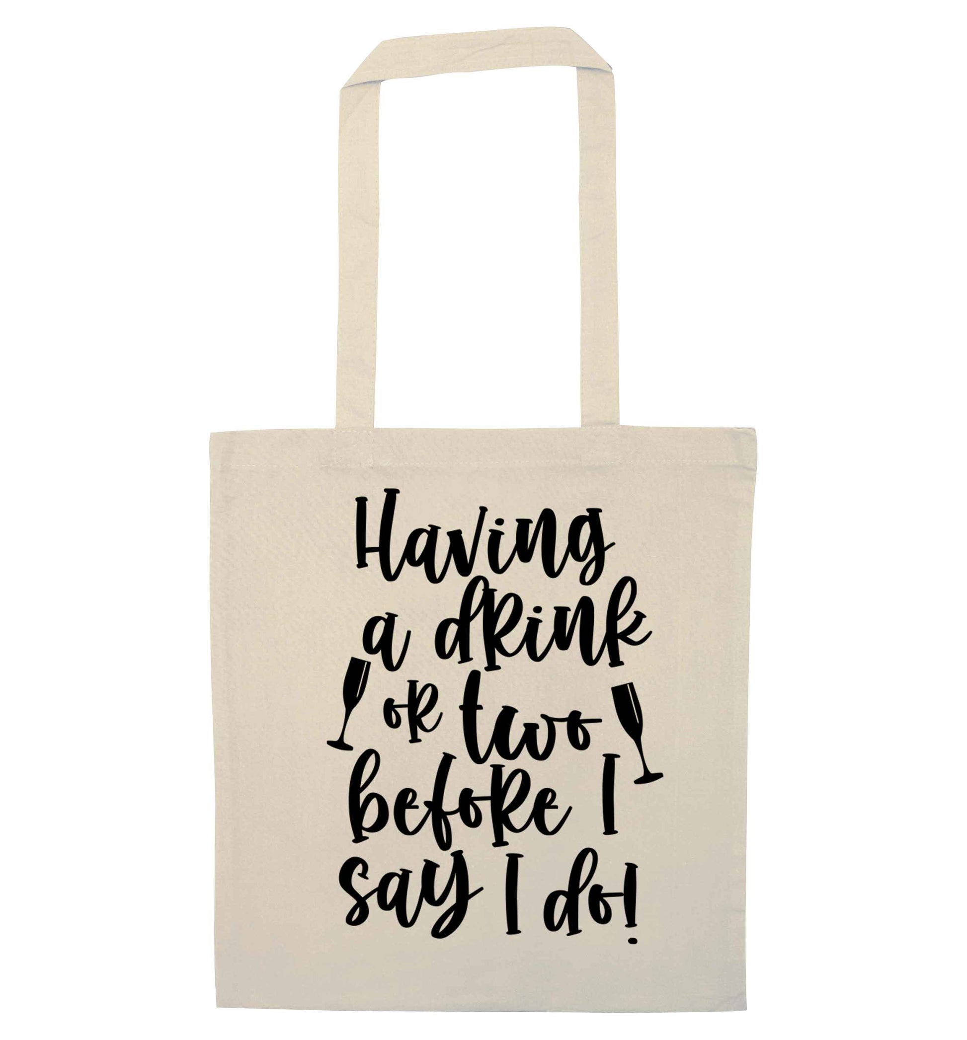 Having a drink or two before I say I do natural tote bag