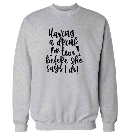 Having a drink or two before she says I do adult's unisex grey sweater 2XL