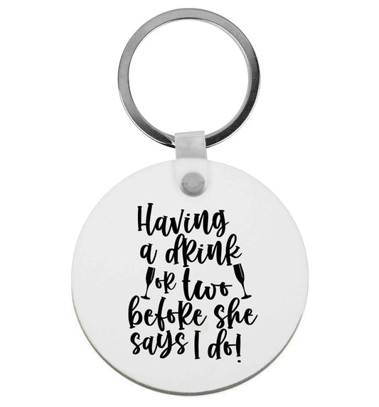 Having a drink or two before she says I do | Keyring