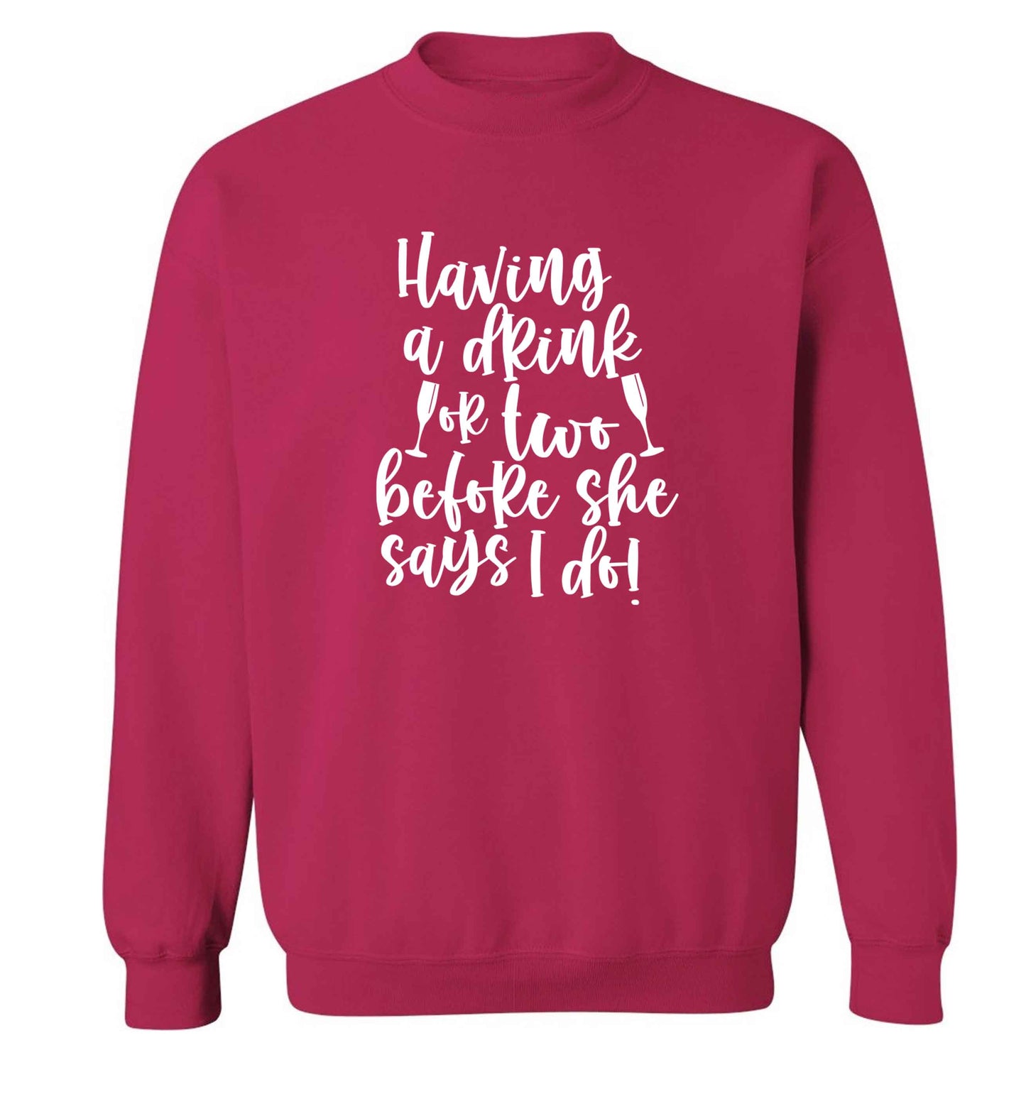 Having a drink or two before she says I do adult's unisex pink sweater 2XL