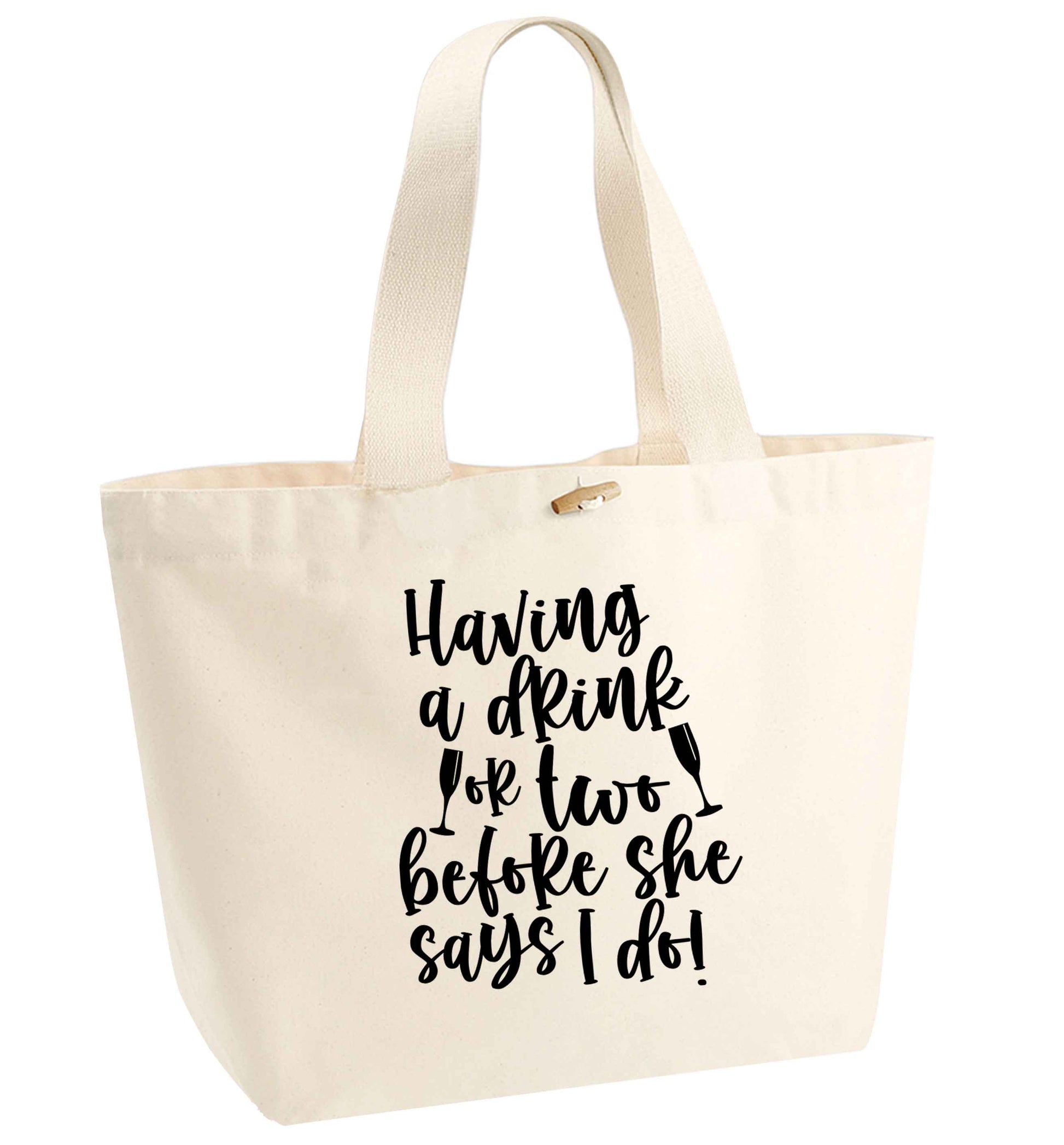 Having a drink or two before she says I do organic cotton premium tote bag with wooden toggle in natural
