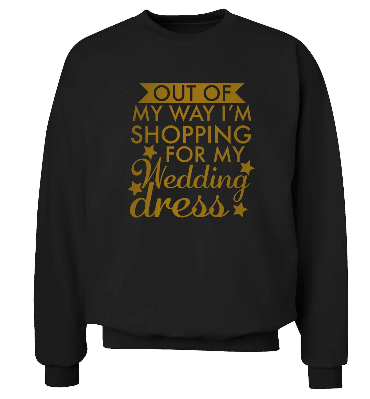 Out of my way I'm shopping for my wedding dress adult's unisex black sweater 2XL