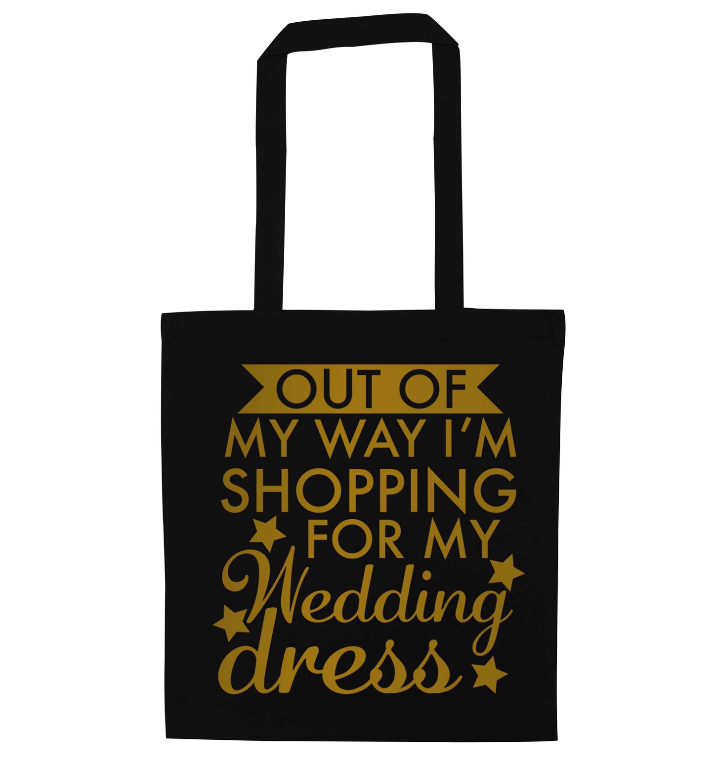 Out of my way I'm shopping for my wedding dress black tote bag