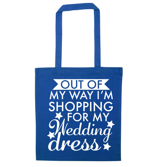 Out of my way I'm shopping for my wedding dress blue tote bag