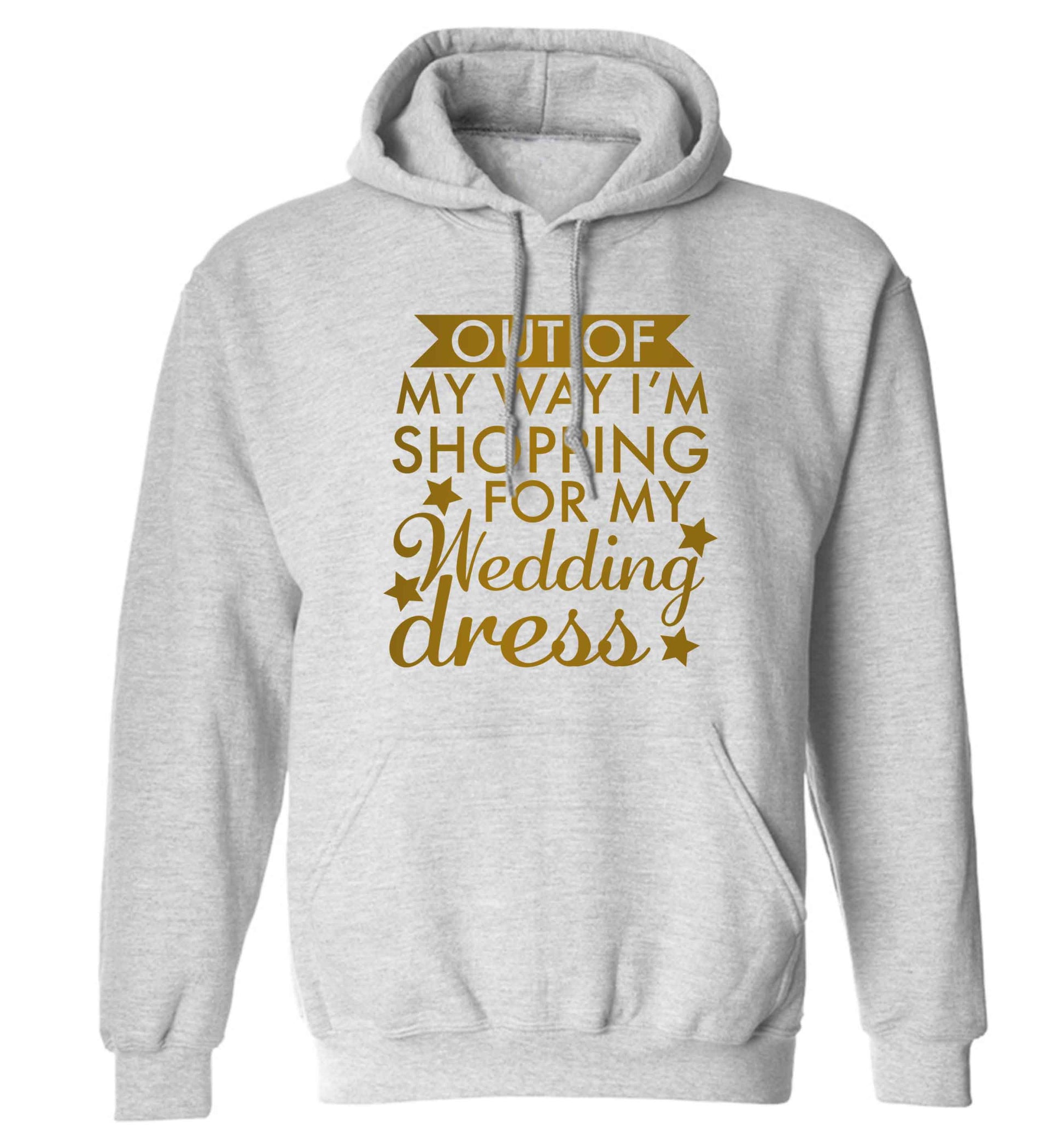 Out of my way I'm shopping for my wedding dress adults unisex grey hoodie 2XL