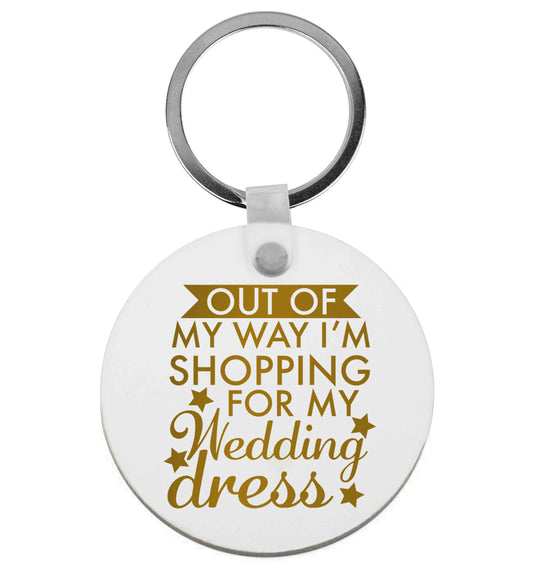 Out of my way I'm shopping for my wedding dress | Keyring
