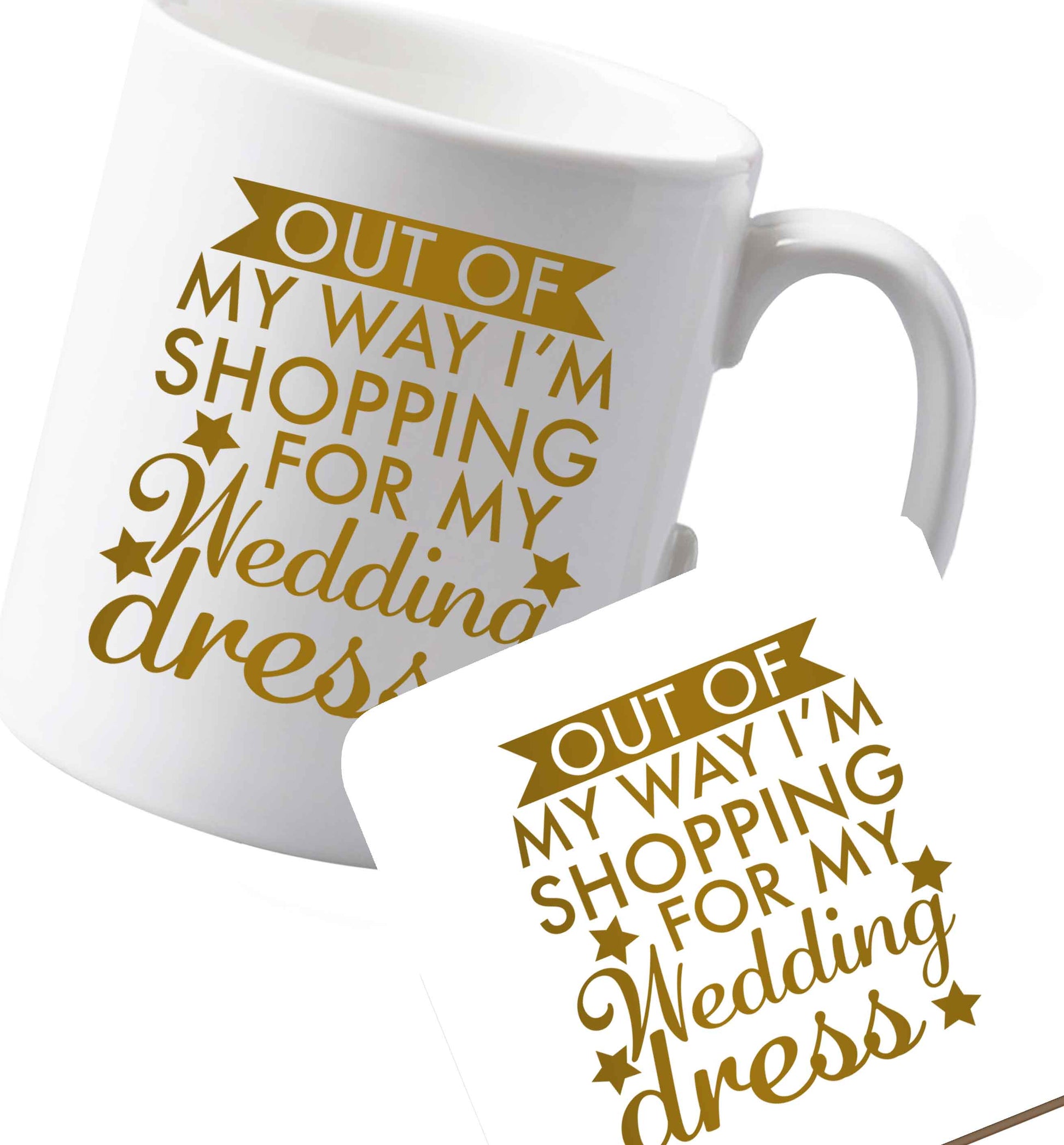 10 oz Ceramic mug and coaster Out of my way I'm shopping for my wedding dress   both sides