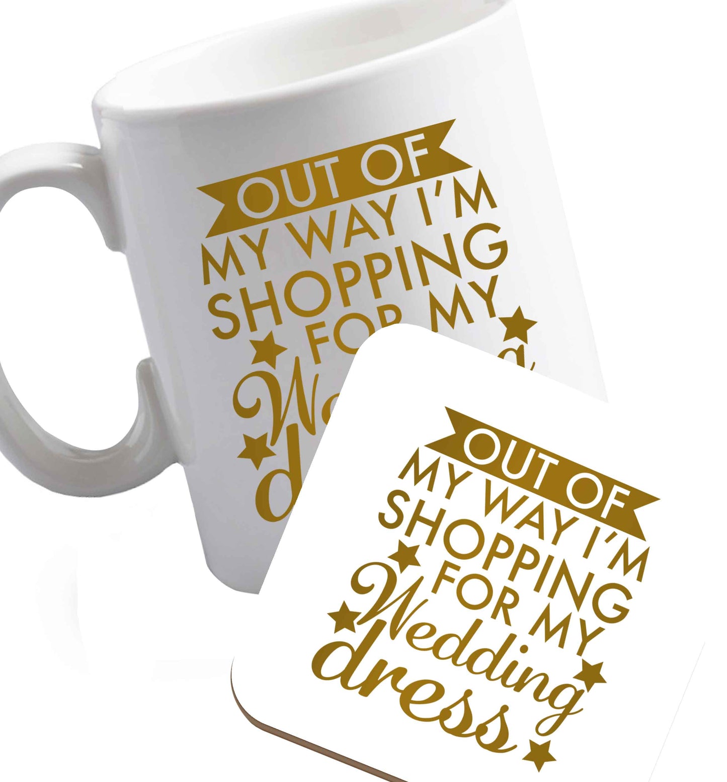 10 oz Out of my way I'm shopping for my wedding dress   ceramic mug and coaster set right handed