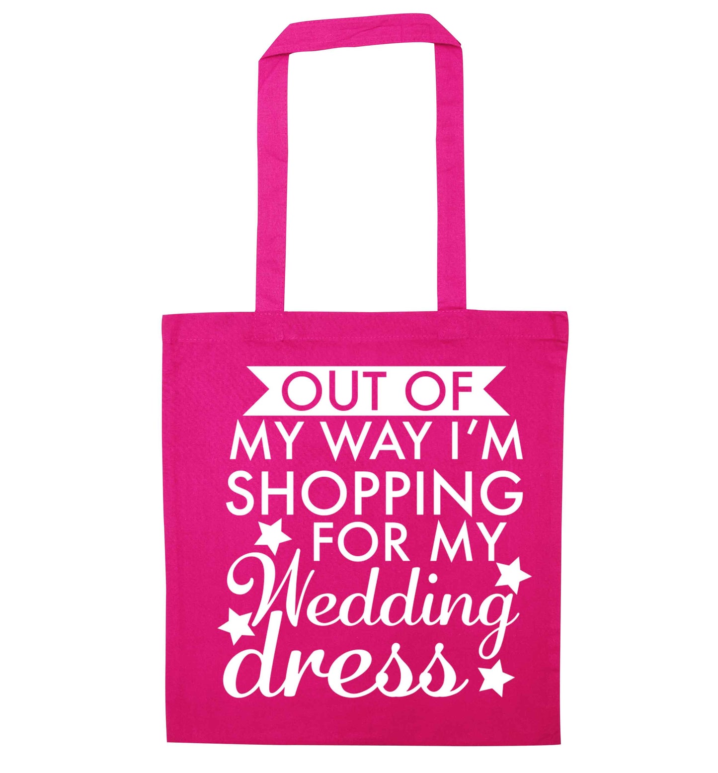 Out of my way I'm shopping for my wedding dress pink tote bag