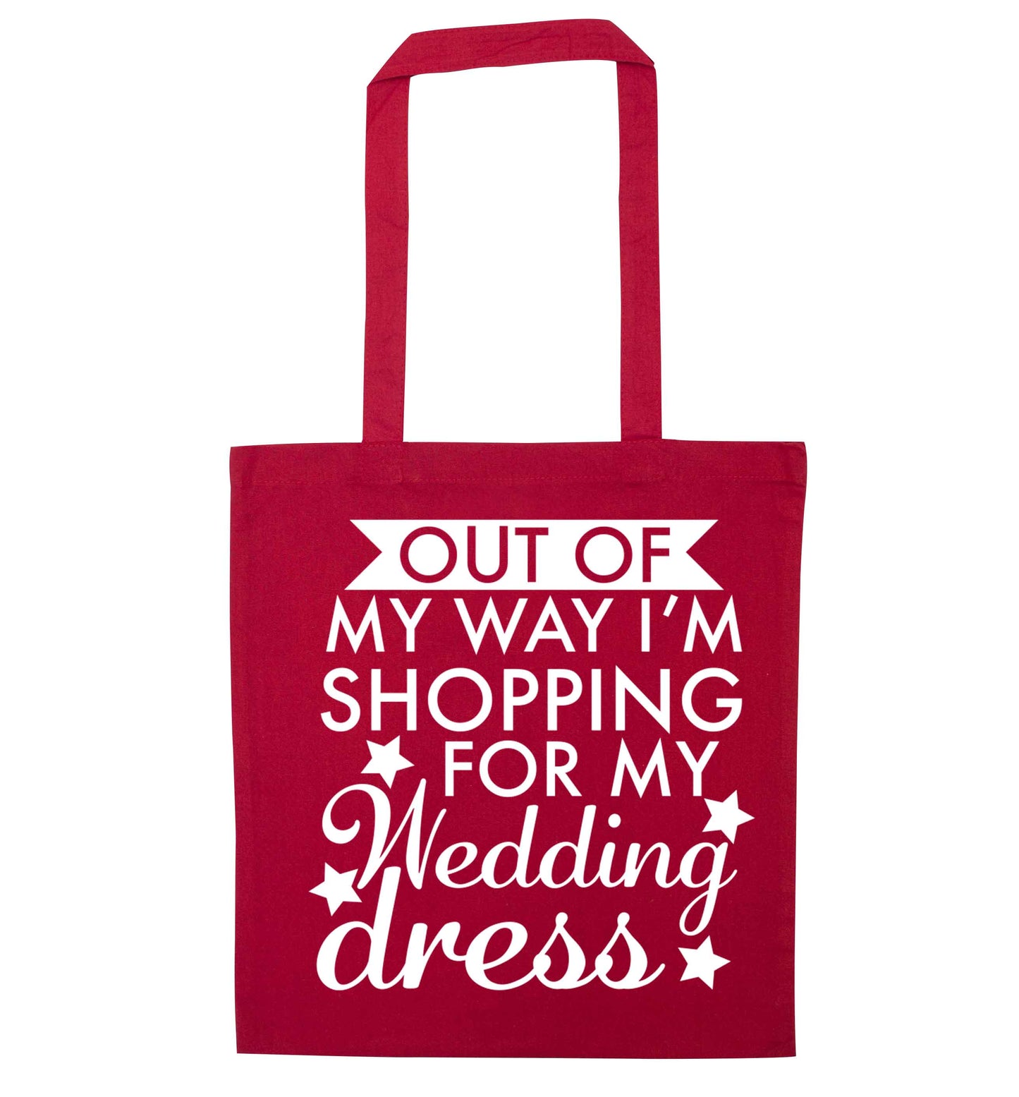 Out of my way I'm shopping for my wedding dress red tote bag