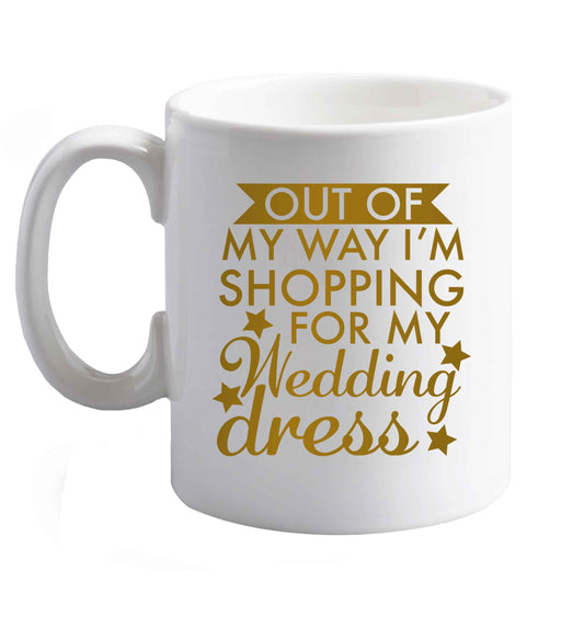 10 oz Out of my way I'm shopping for my wedding dress   ceramic mug right handed
