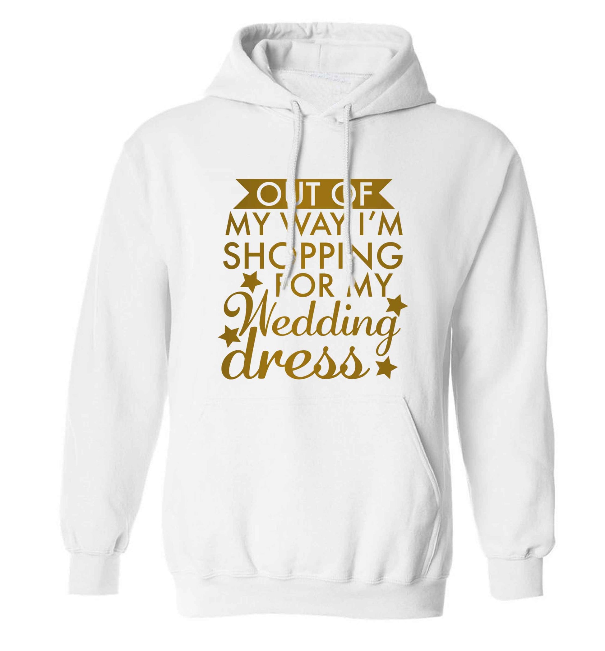 Out of my way I'm shopping for my wedding dress adults unisex white hoodie 2XL