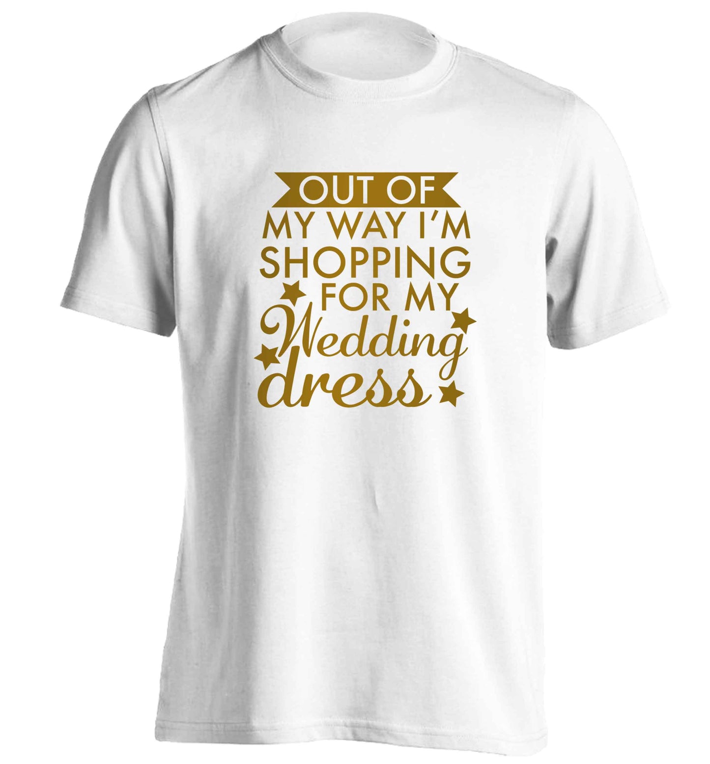 Out of my way I'm shopping for my wedding dress adults unisex white Tshirt 2XL