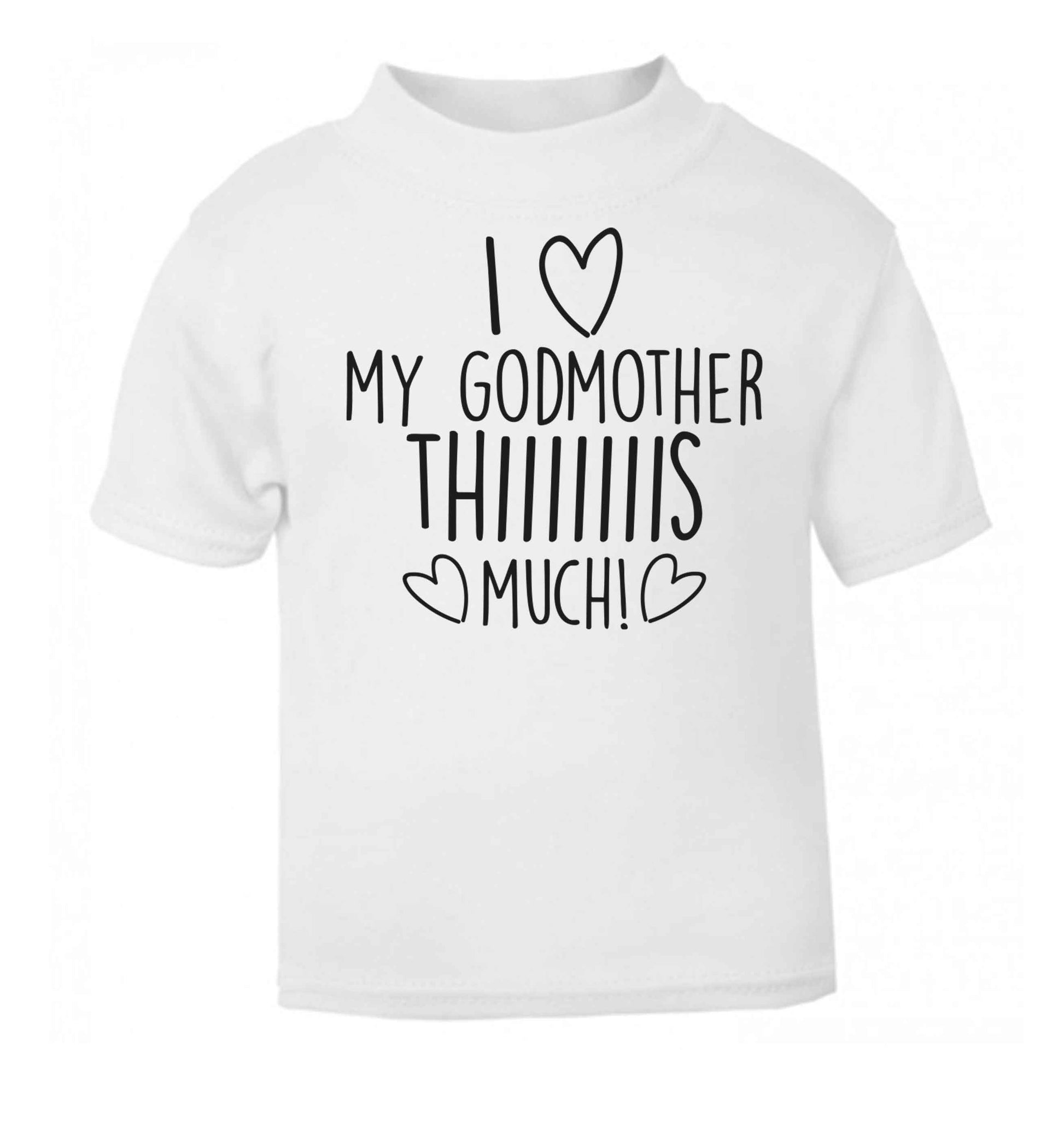 I love my Godmother this much white baby toddler Tshirt 2 Years