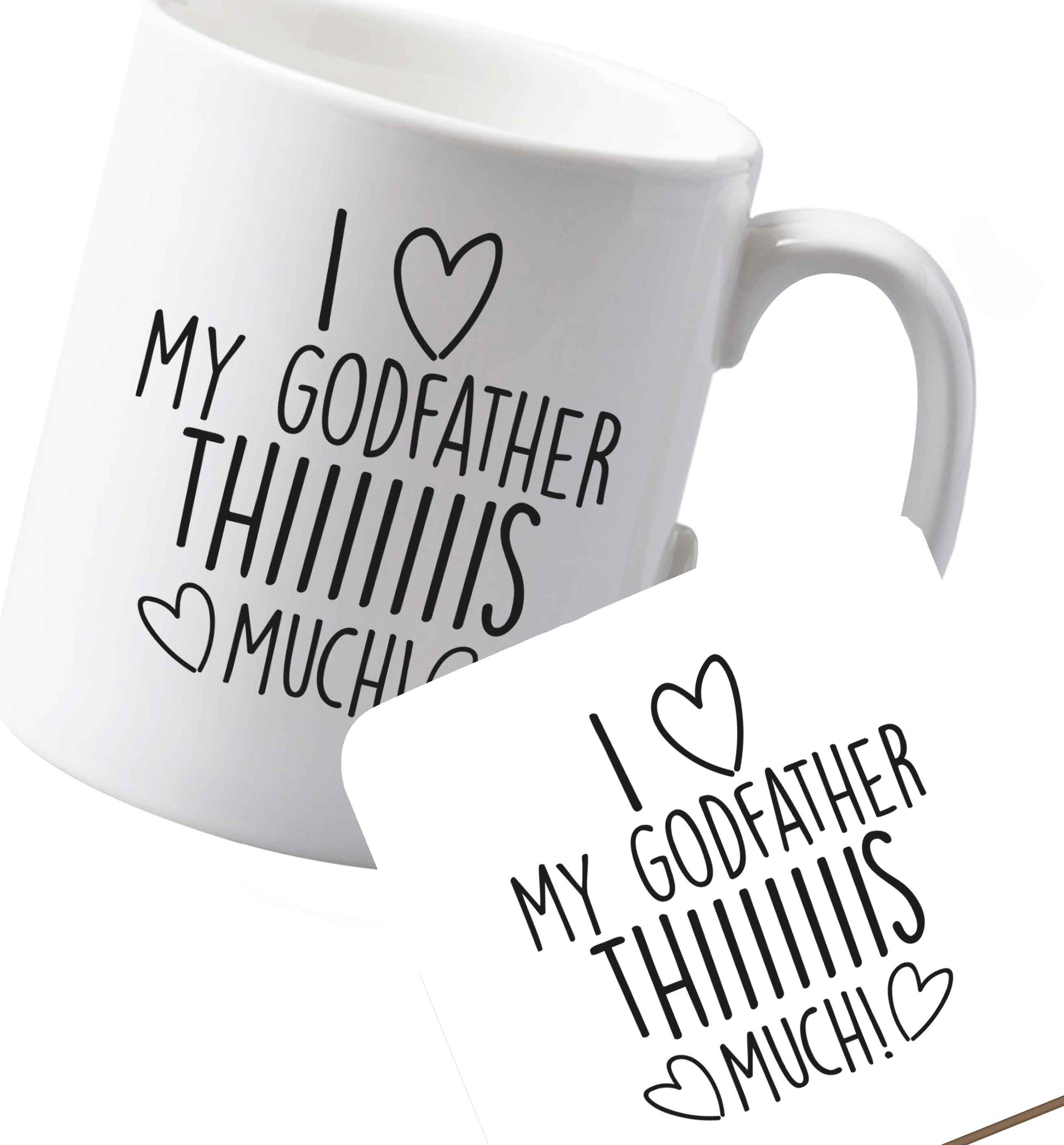 10 oz Ceramic mug and coaster I love my Godfather this much  both sides