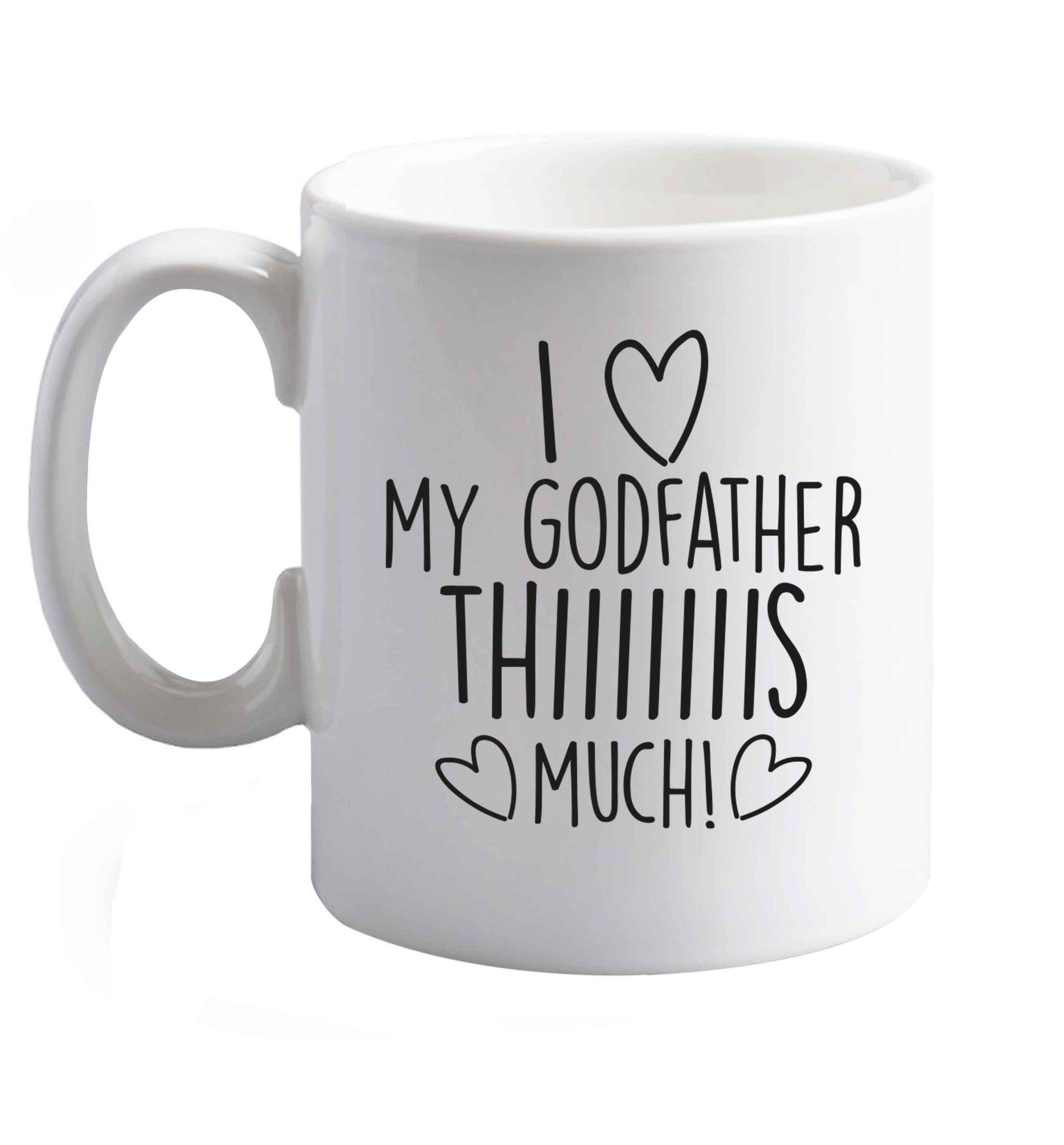 10 oz I love my Godfather this much  ceramic mug right handed