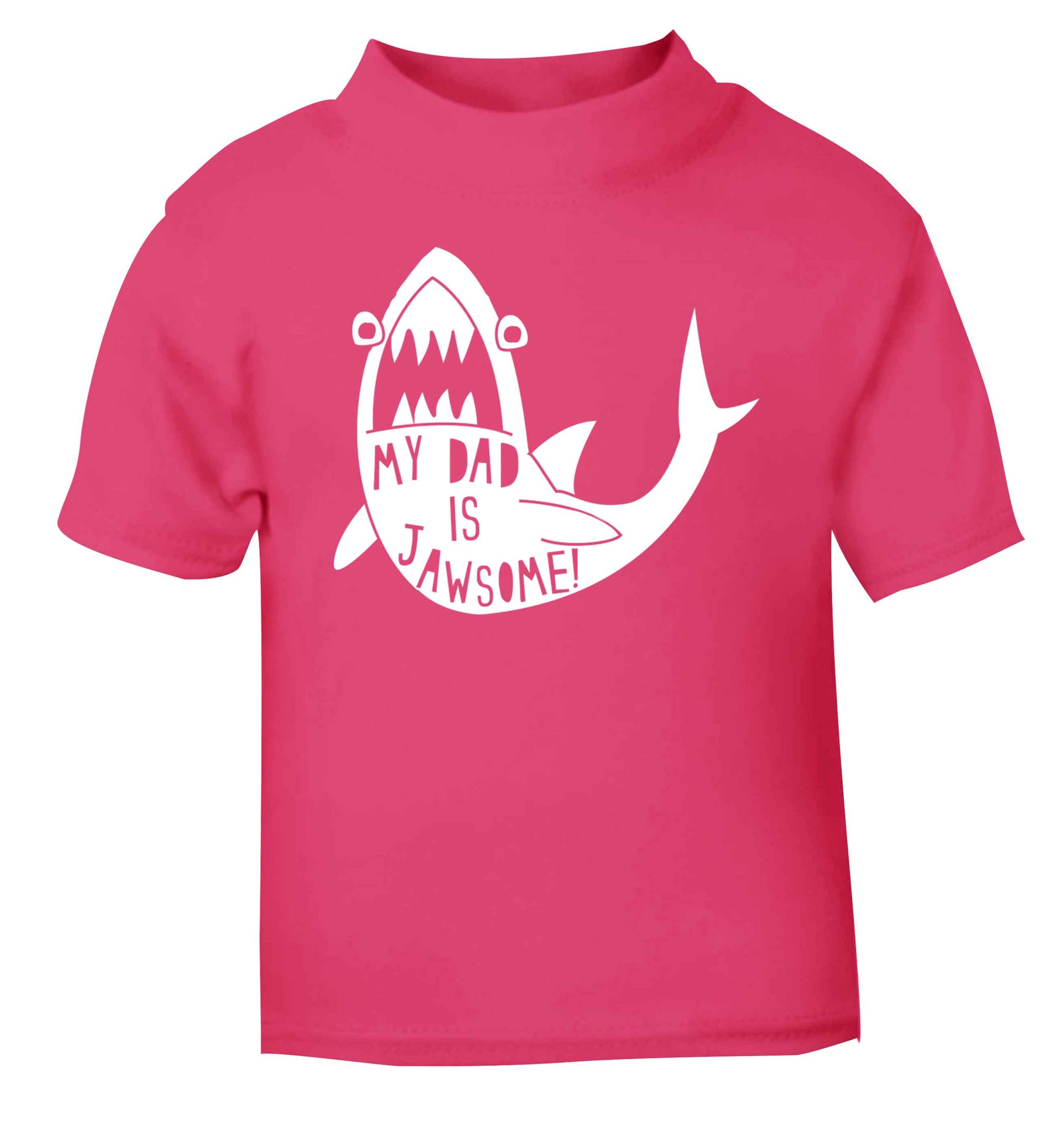 My Dad is jawsome pink baby toddler Tshirt 2 Years