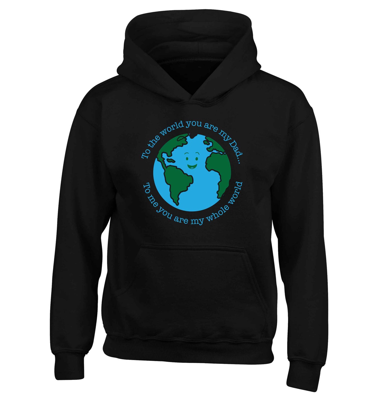 To the world you are my dad, to me you are my whole world children's black hoodie 12-13 Years