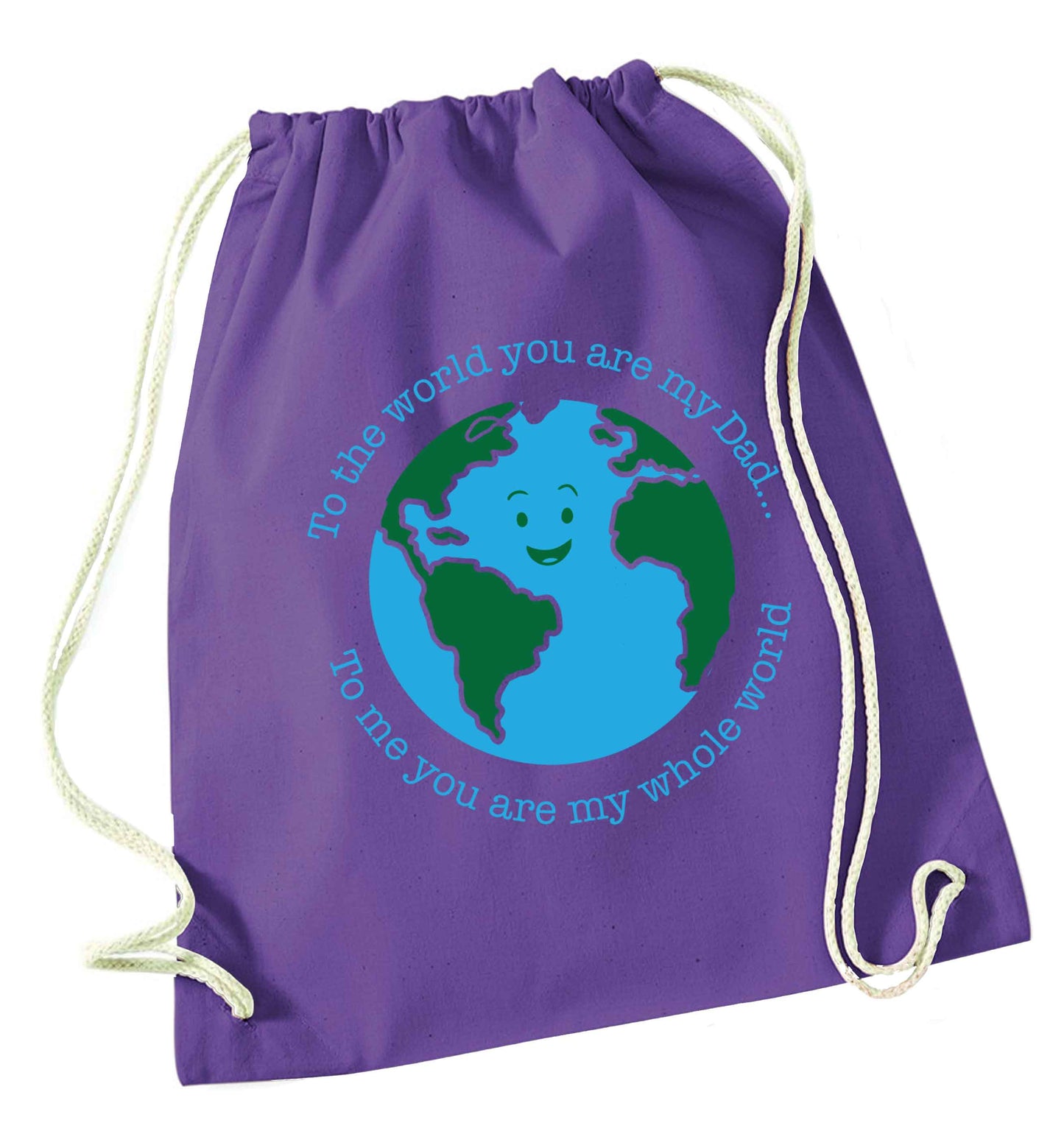 To the world you are my dad, to me you are my whole world purple drawstring bag