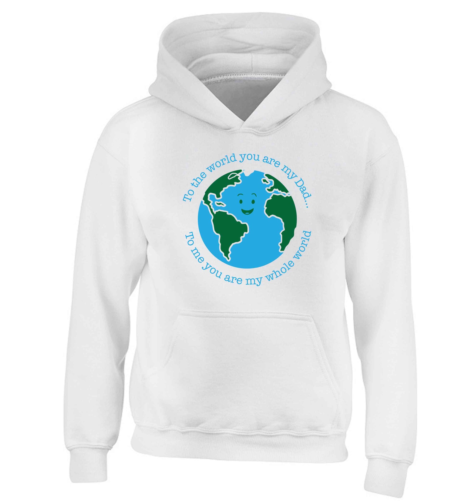 To the world you are my dad, to me you are my whole world children's white hoodie 12-13 Years