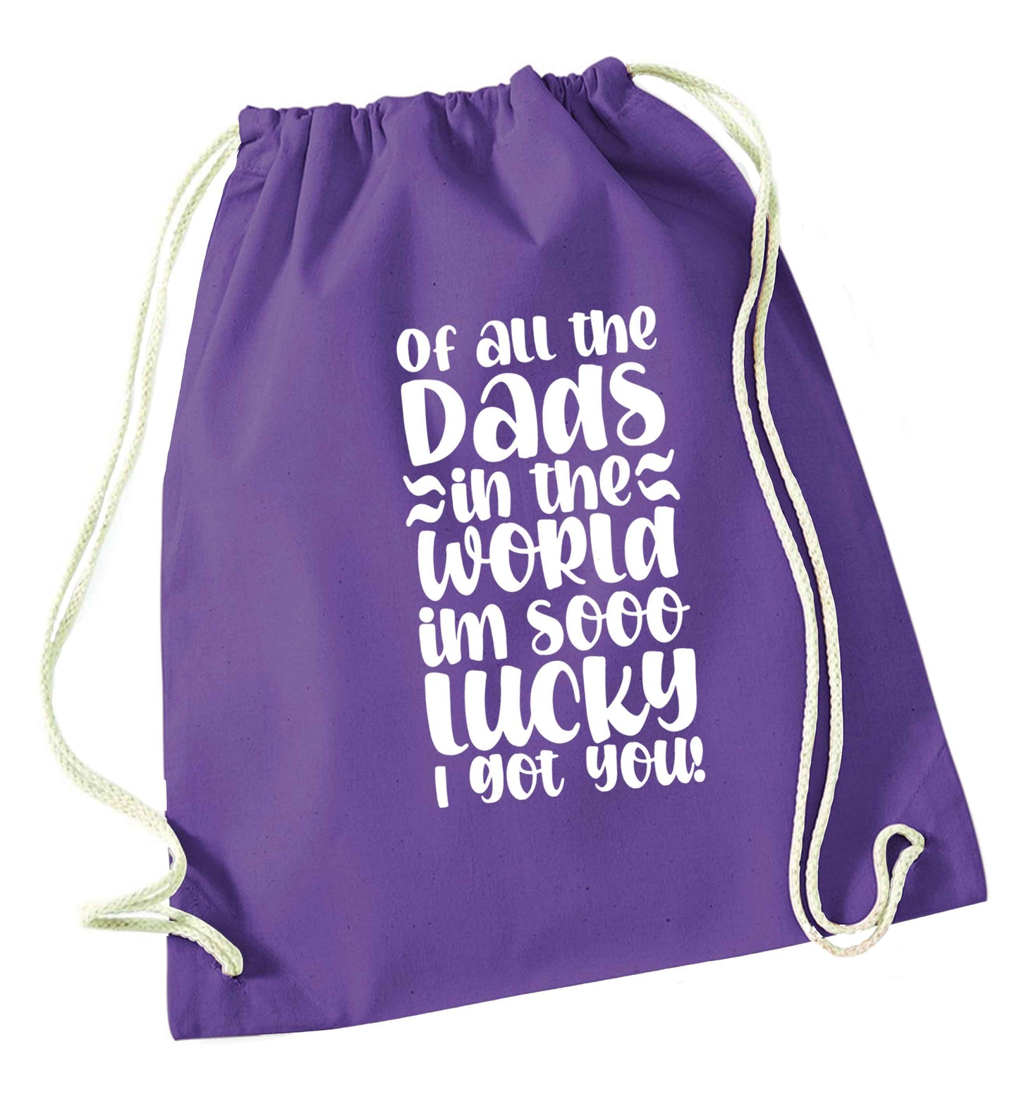 Of all the Dads in the world I'm so lucky I got you purple drawstring bag