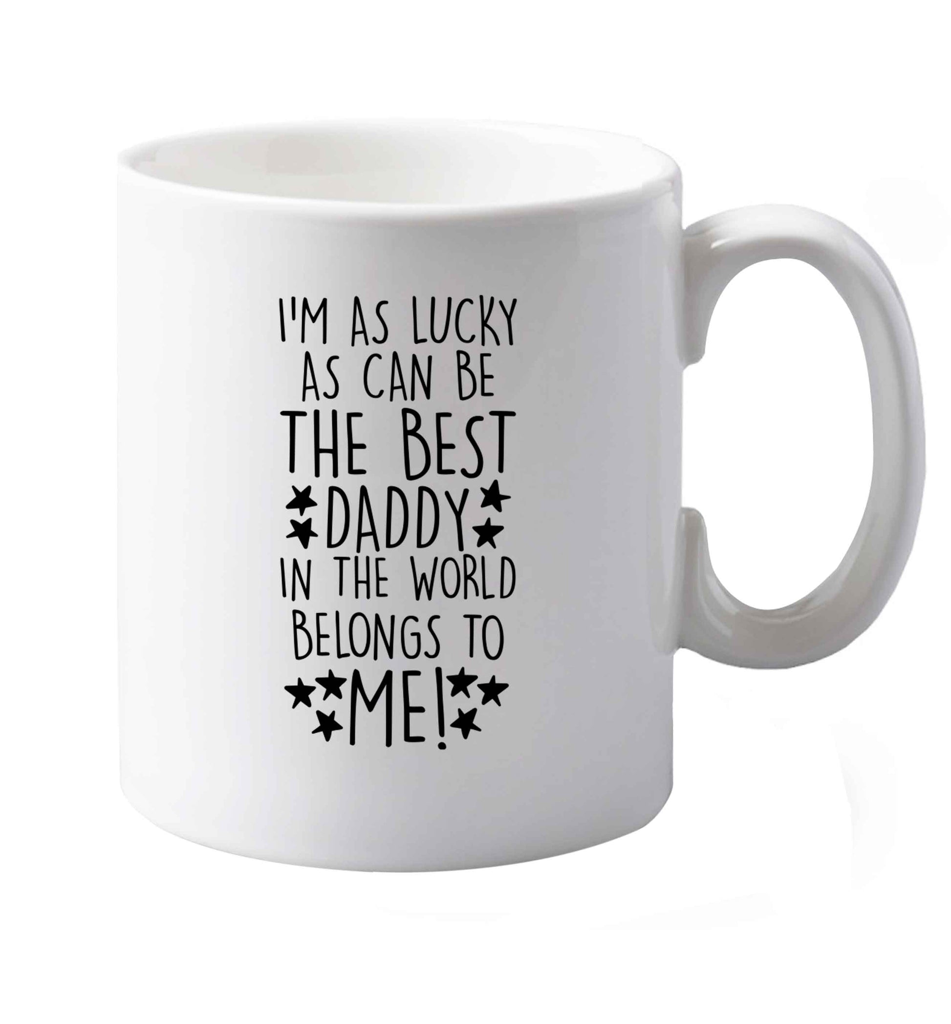 10 oz I'm as lucky as can be the worlds greatest dad belongs to me! ceramic mug both sides