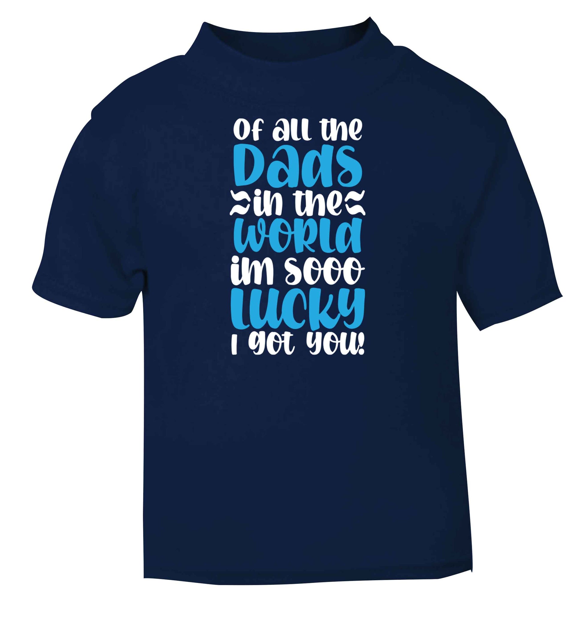 I'm as lucky as can be the worlds greatest dad belongs to me! navy baby toddler Tshirt 2 Years